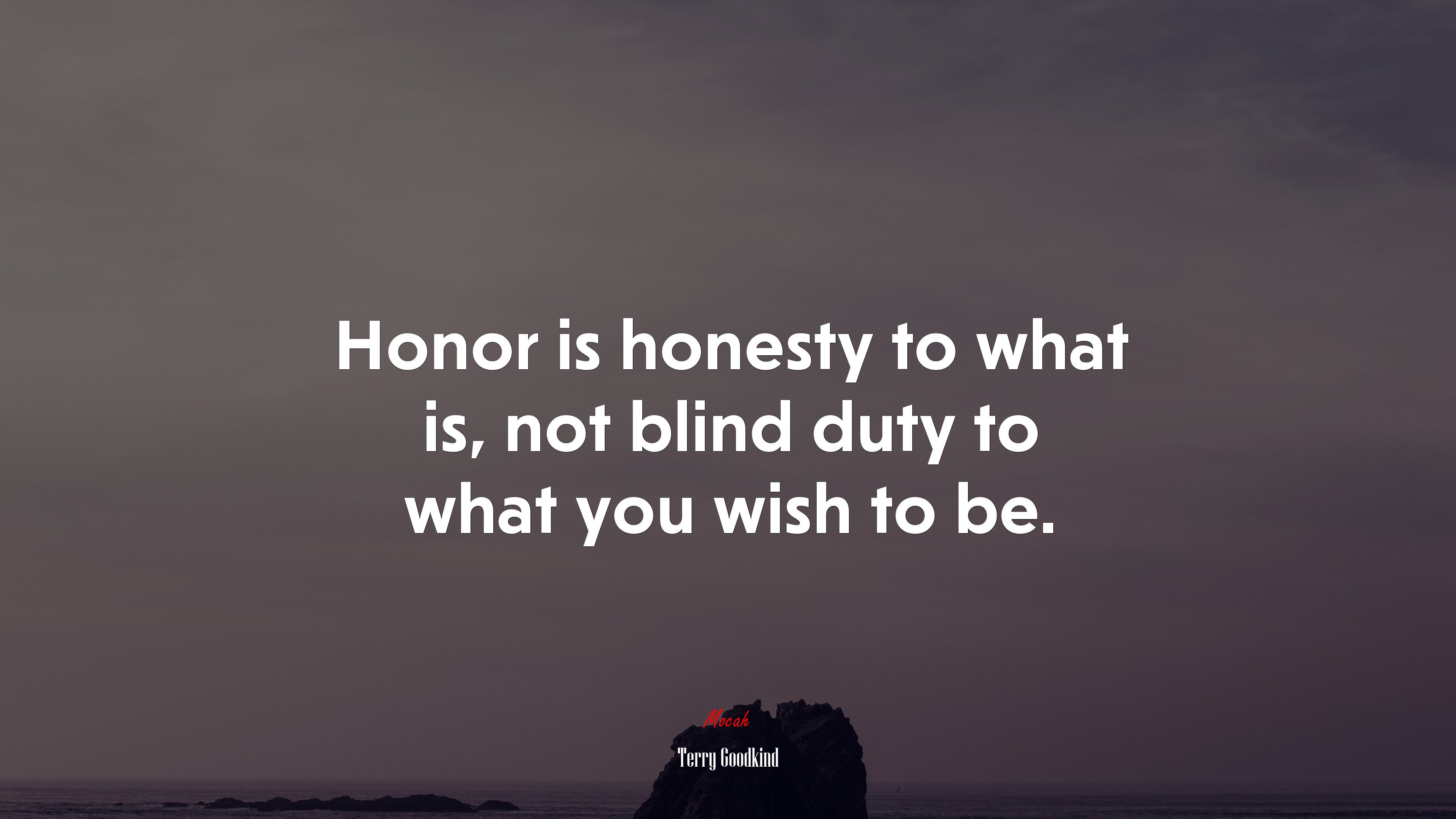 Honor is honesty to what is, not blind duty to what you wish to be. | Terry Goodkind quote HD Wallpaper
