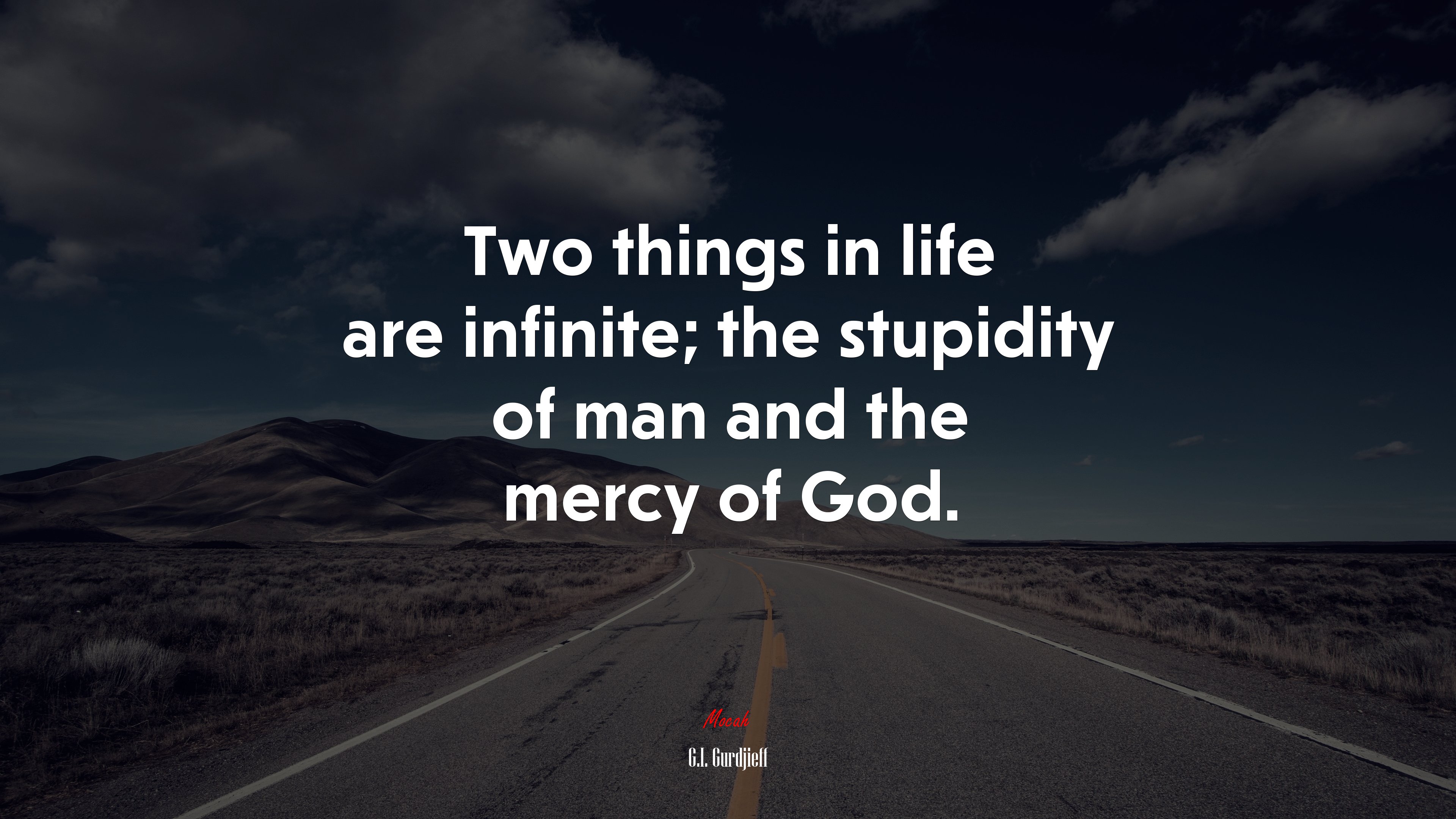 Two things in life are infinite; the stupidity of man and the mercy of God. | G.I. Gurdjieff quote HD Wallpaper