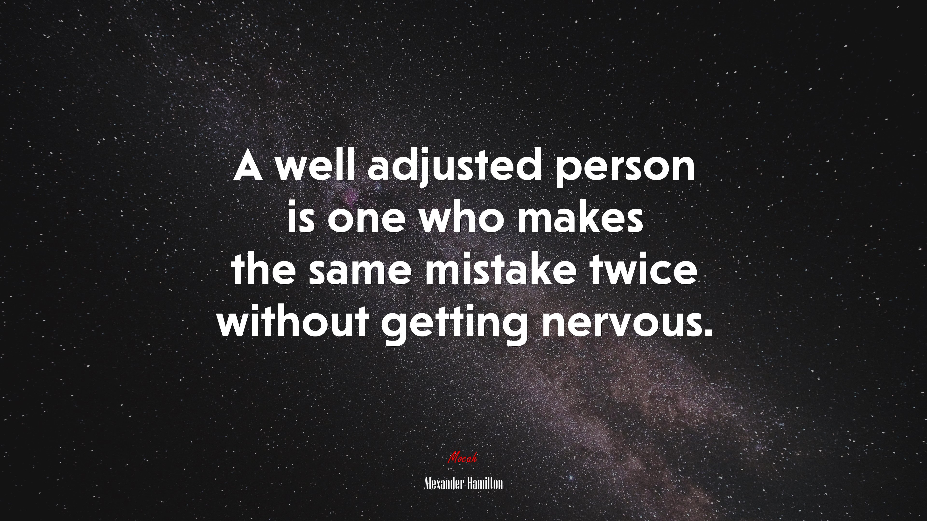 A well adjusted person is one who makes the same mistake twice without getting nervous. | Alexander Hamilton quote HD Wallpaper
