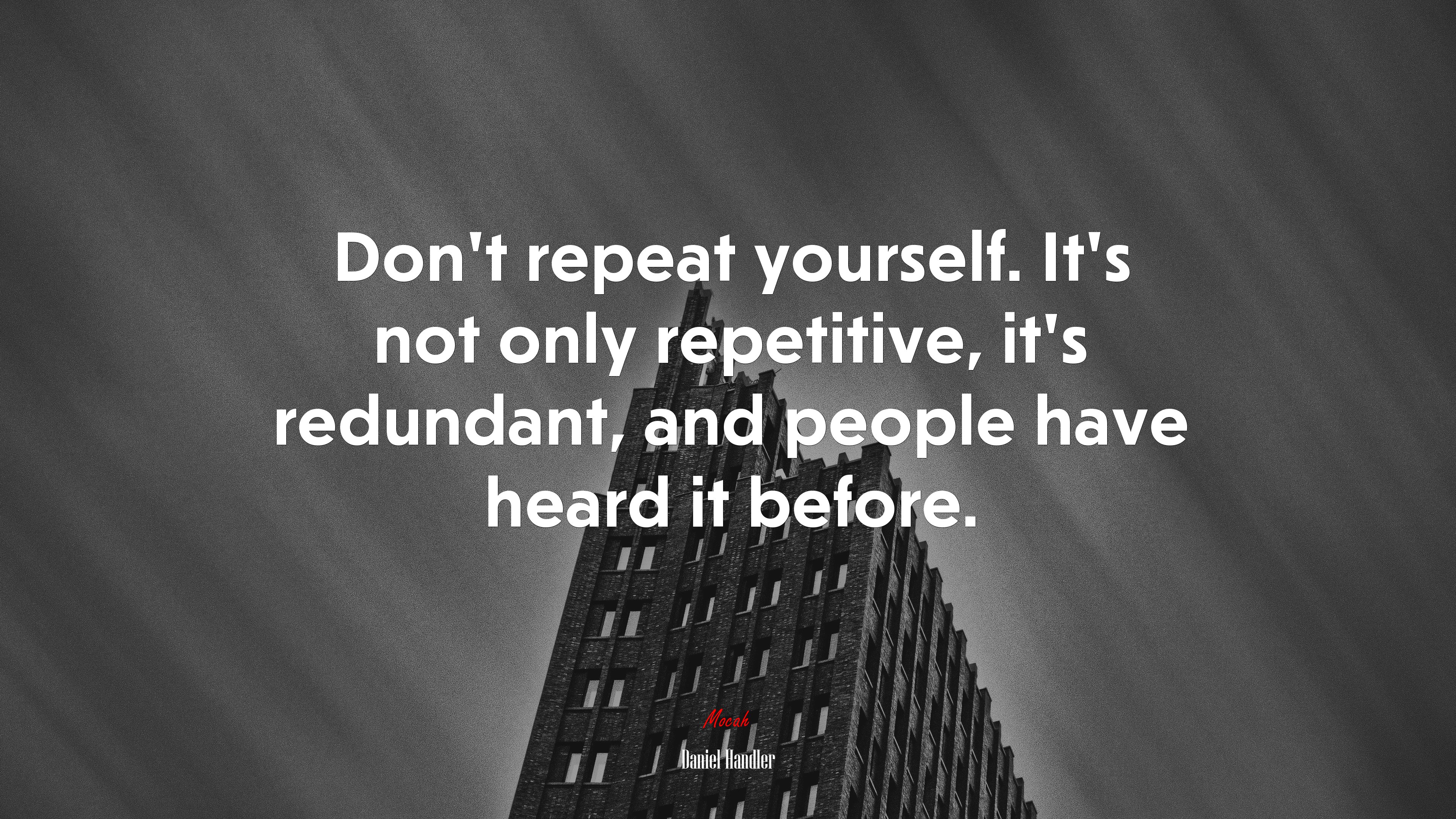 Don’t repeat yourself. It’s not only repetitive, it’s redundant, and people have heard it before. | Daniel Handler quote HD Wallpaper