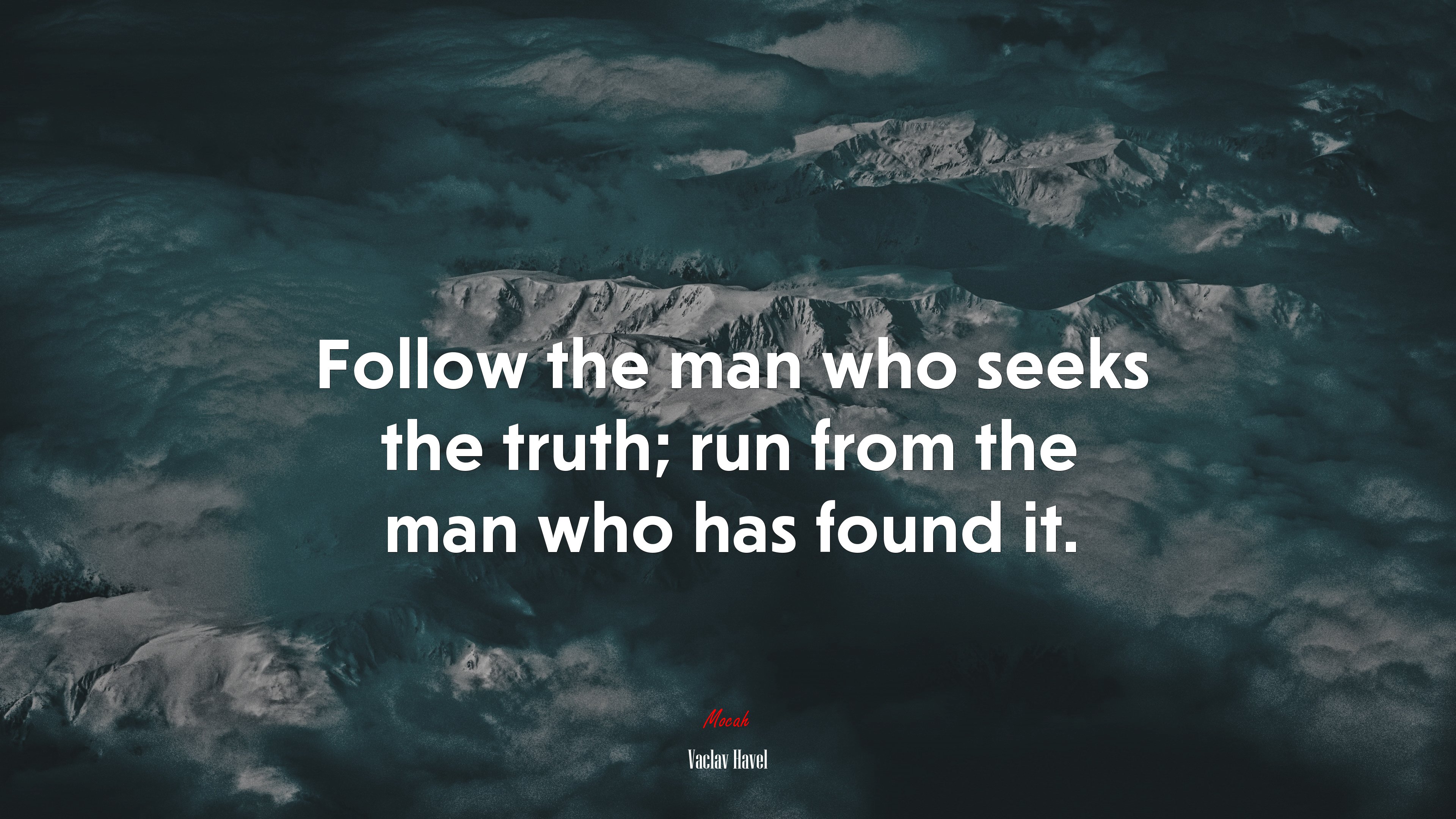 Follow the man who seeks the truth; run from the man who has found it. | Václav Havel quote HD Wallpaper