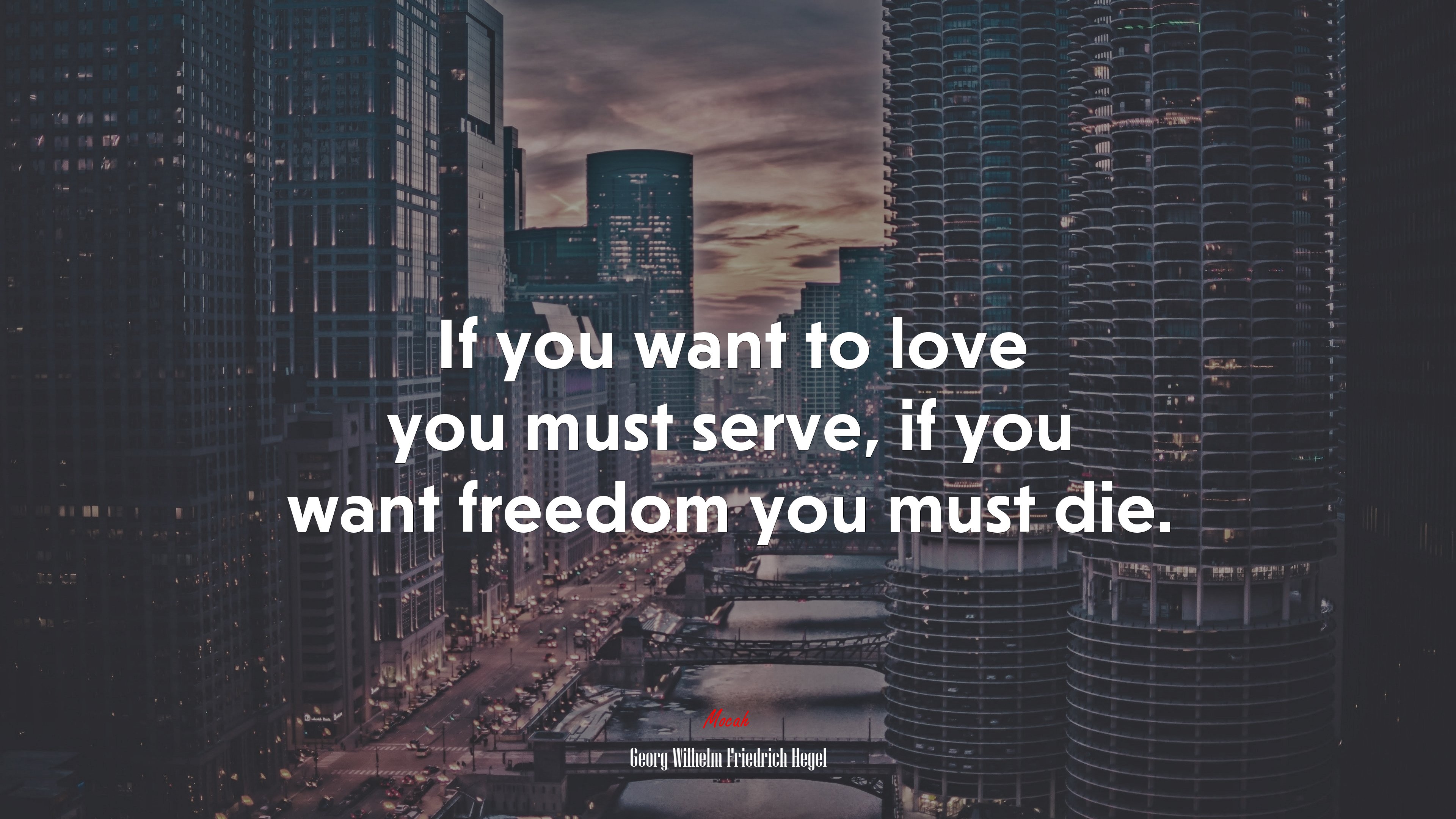 If you want to love you must serve, if you want freedom you must die. | Georg Wilhelm Friedrich Hegel quote HD Wallpaper