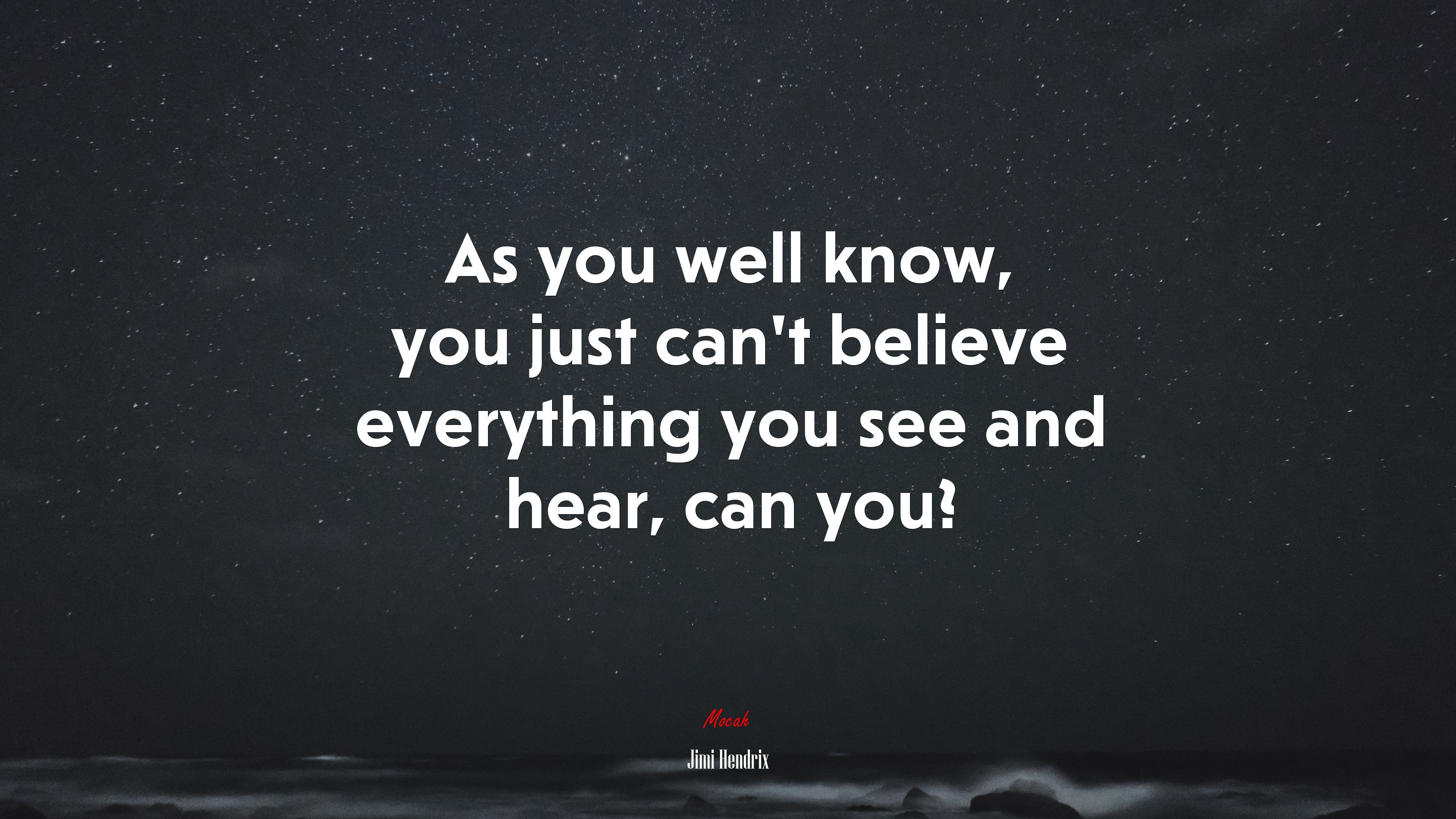 As you well know, you just can’t believe everything you see and hear, can you? | Jimi Hendrix quote HD Wallpaper