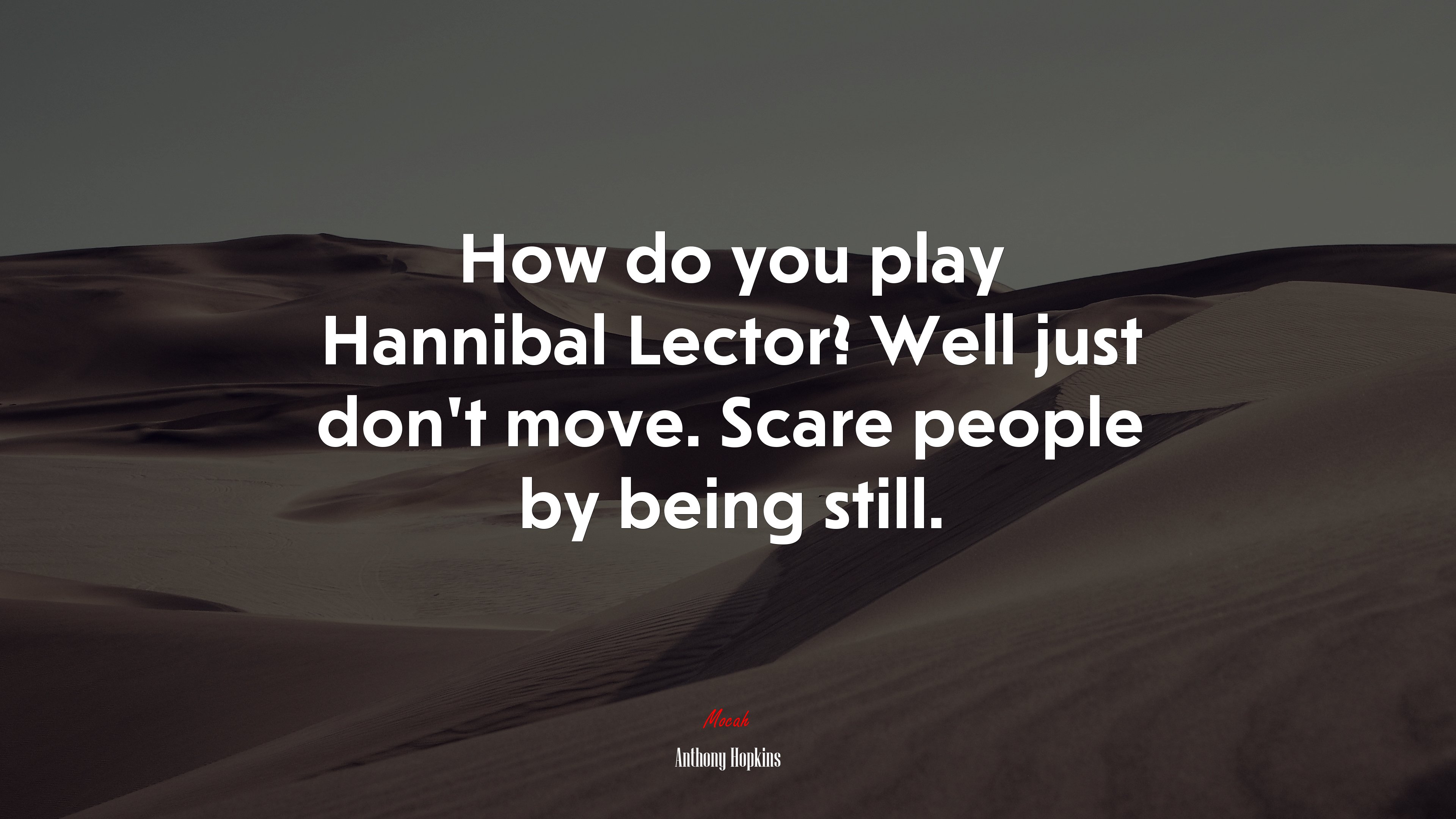 How do you play Hannibal Lector? Well just don’t move. Scare people by being still. | Anthony Hopkins quote HD Wallpaper
