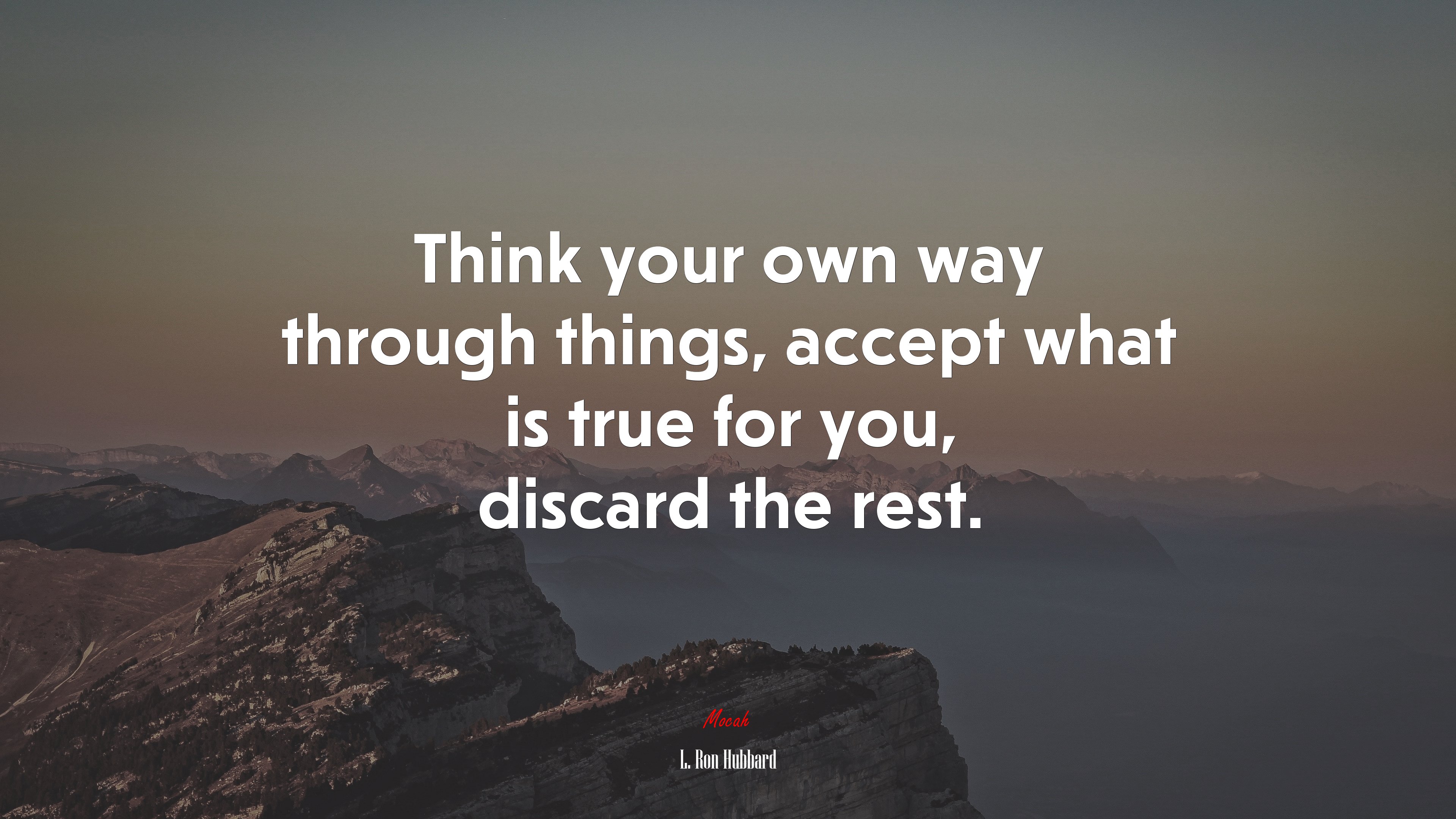 Think your own way through things, accept what is true for you, discard the rest. | L. Ron Hubbard quote HD Wallpaper