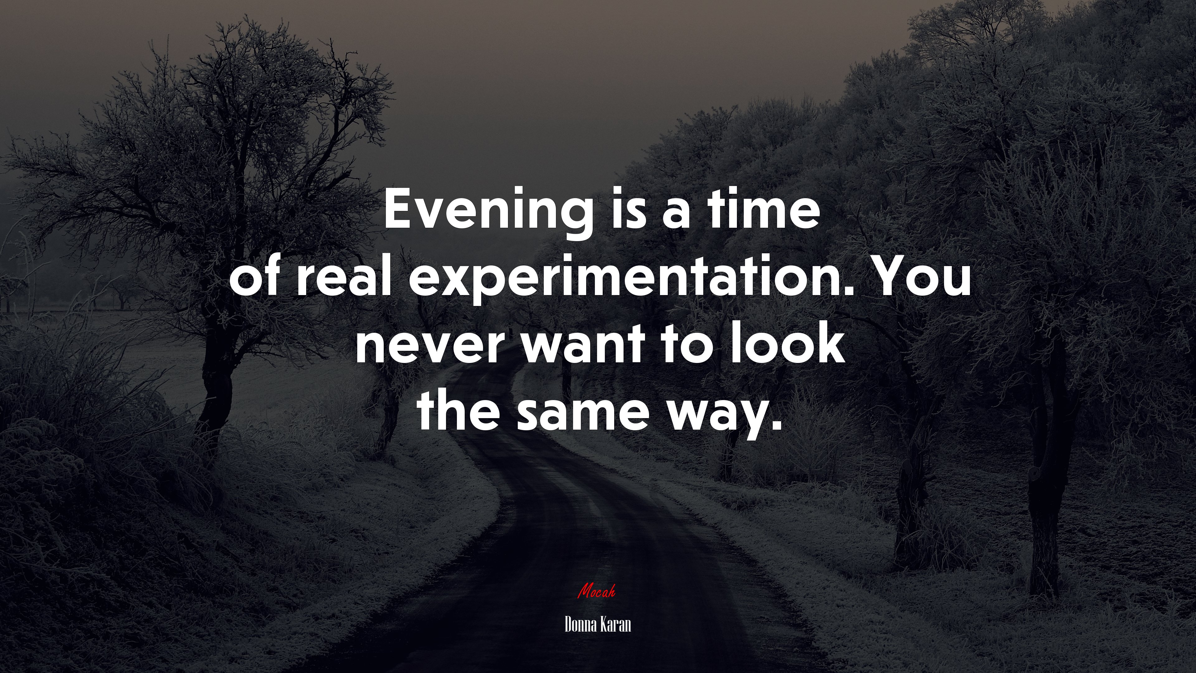 Evening is a time of real experimentation. You never want to look the same way. | Donna Karan quote HD Wallpaper