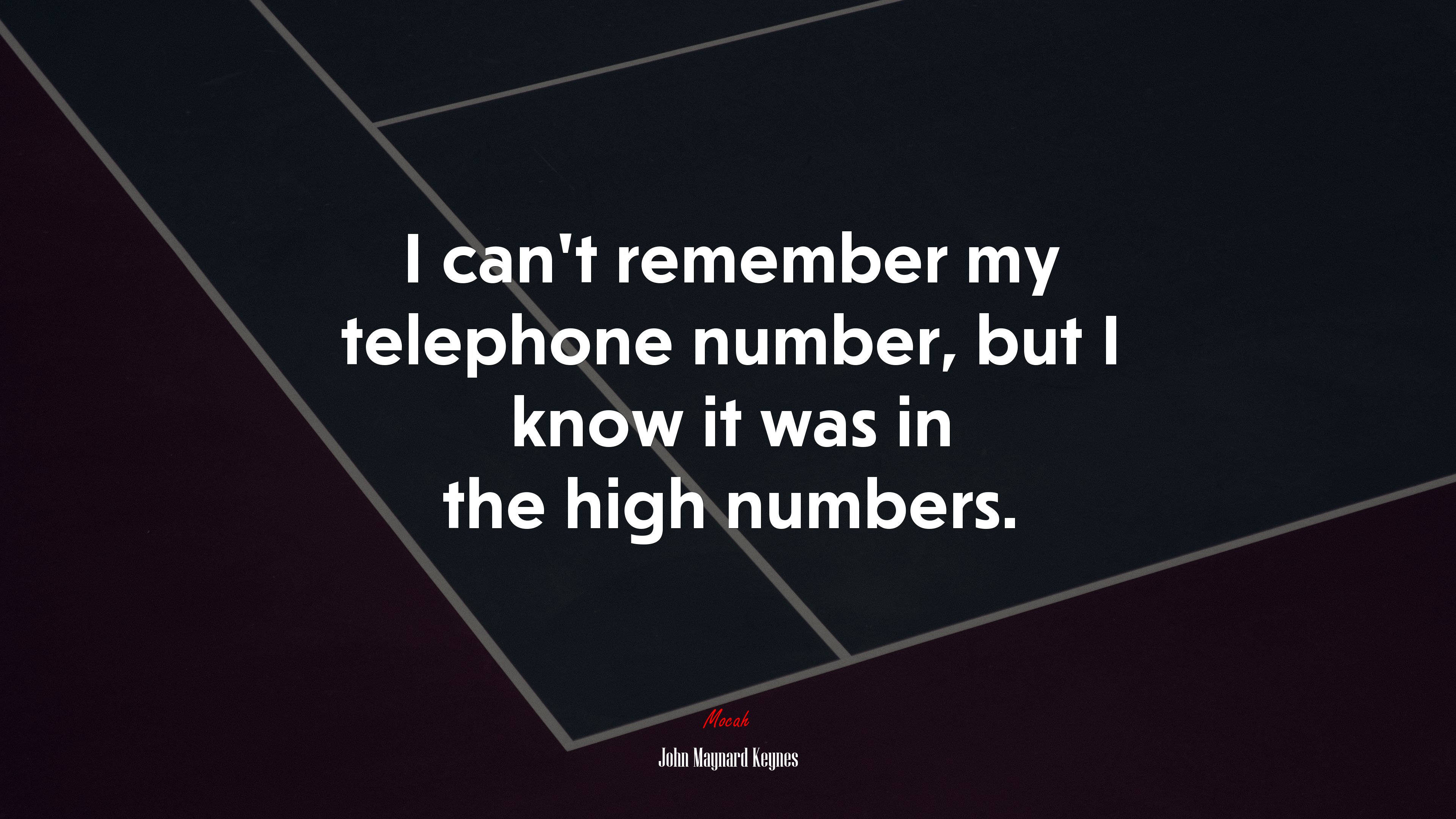I can’t remember my telephone number, but I know it was in the high numbers. | John Maynard Keynes quote HD Wallpaper