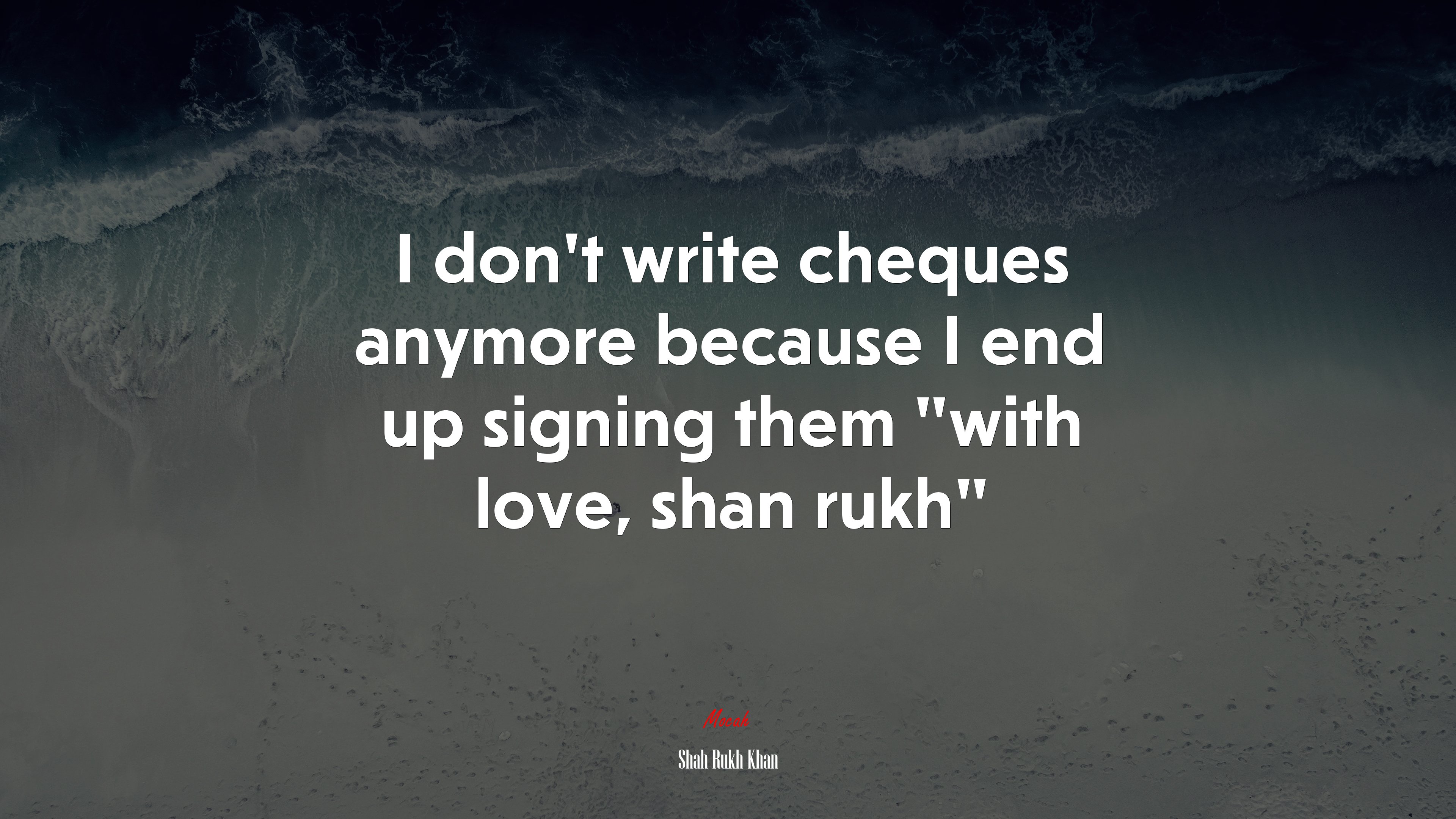 I don’t write cheques anymore because I end up signing them “with love, shan rukh” | Shah Rukh Khan quote HD Wallpaper