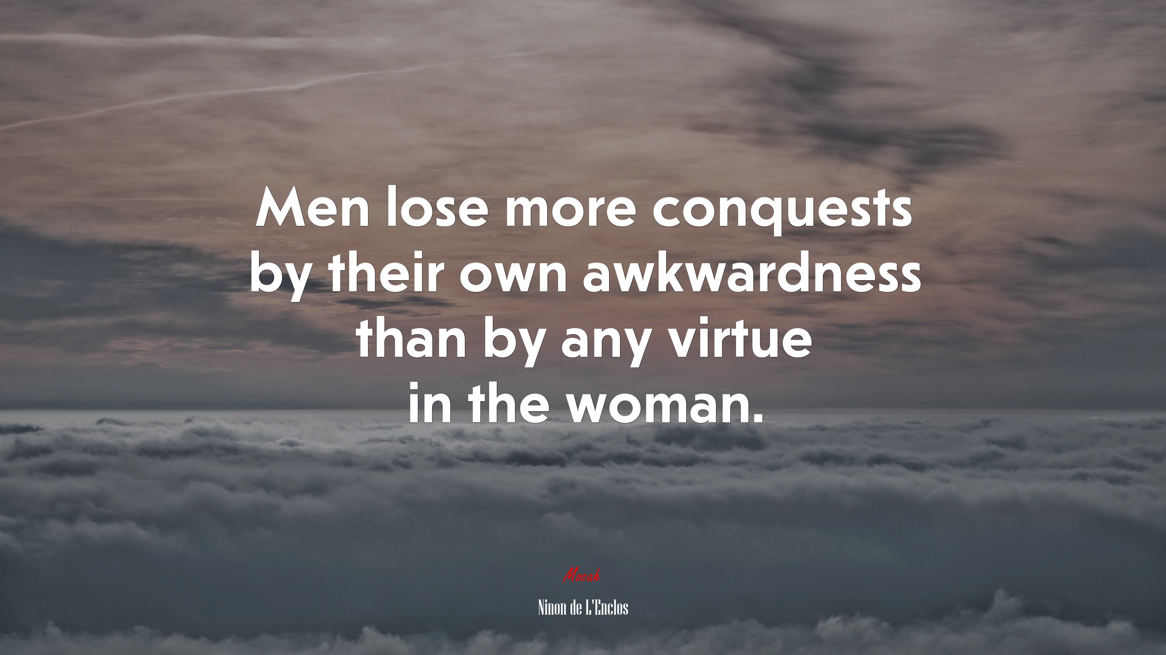 Men lose more conquests by their own awkwardness than by any virtue in the woman. | Ninon de LEnclos quote HD Wallpaper