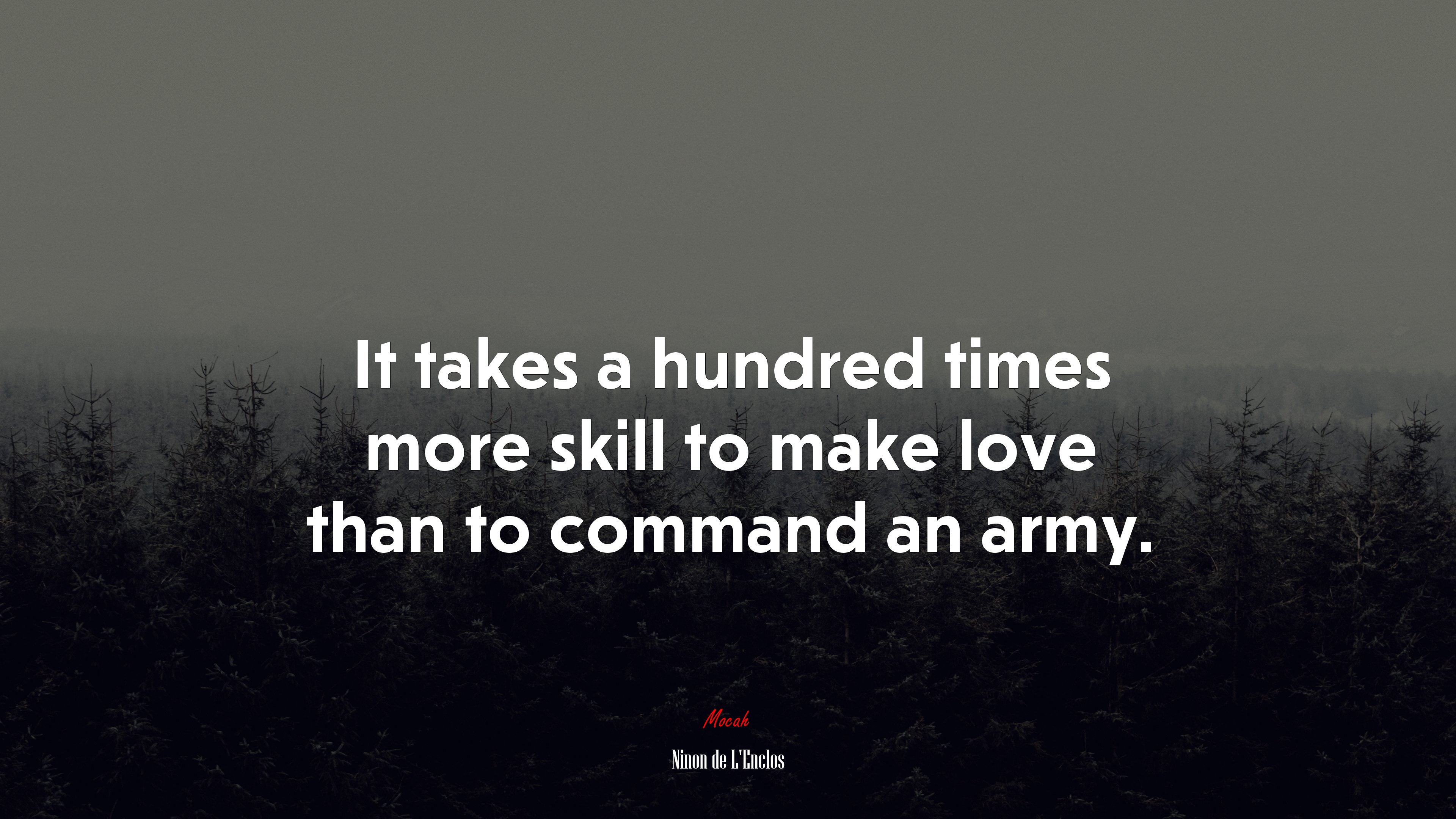 It takes a hundred times more skill to make love than to command an army. | Ninon de LEnclos quote HD Wallpaper