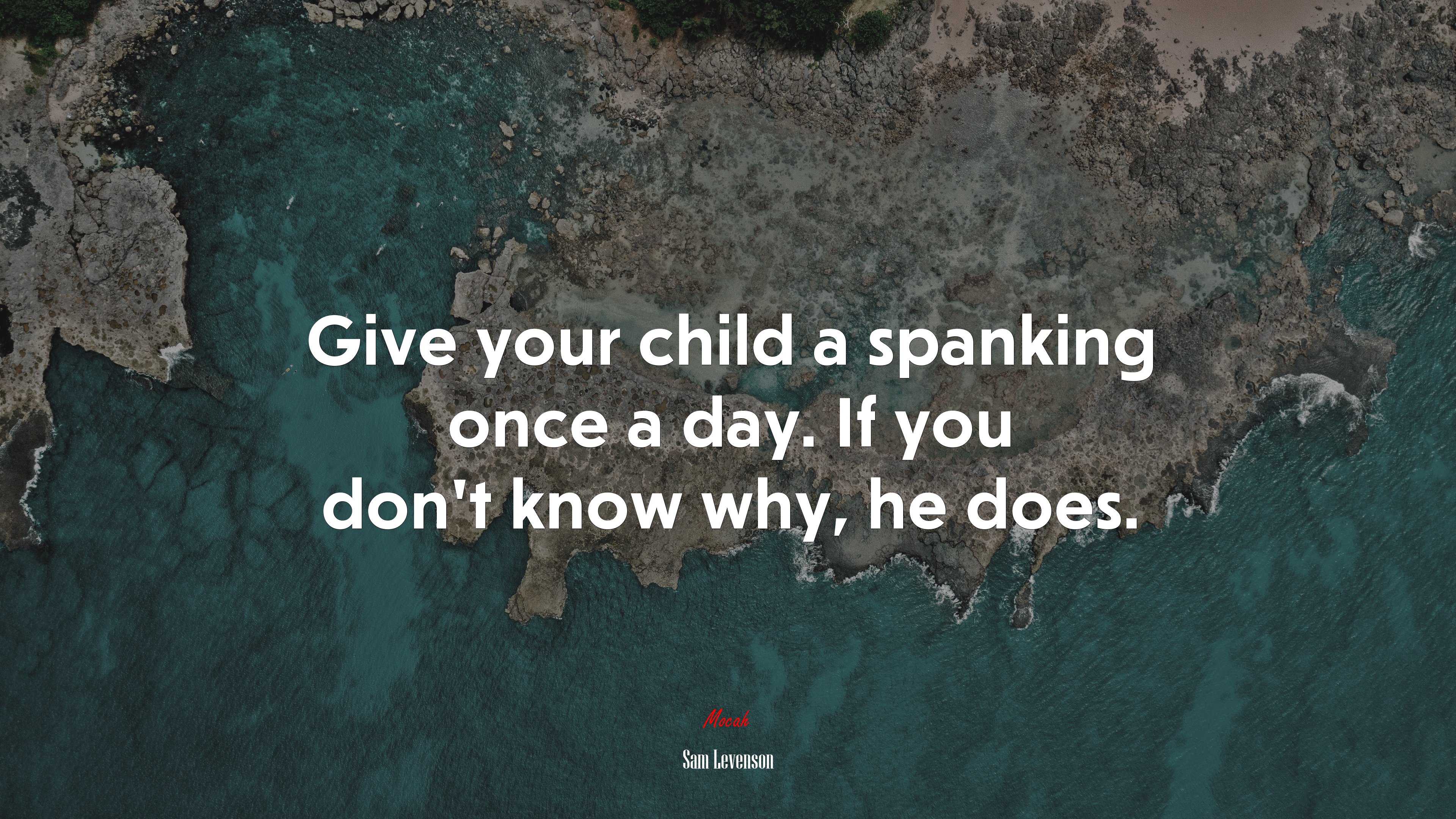 Give your child a spanking once a day. If you don’t know why, he does. | Sam Levenson quote HD Wallpaper