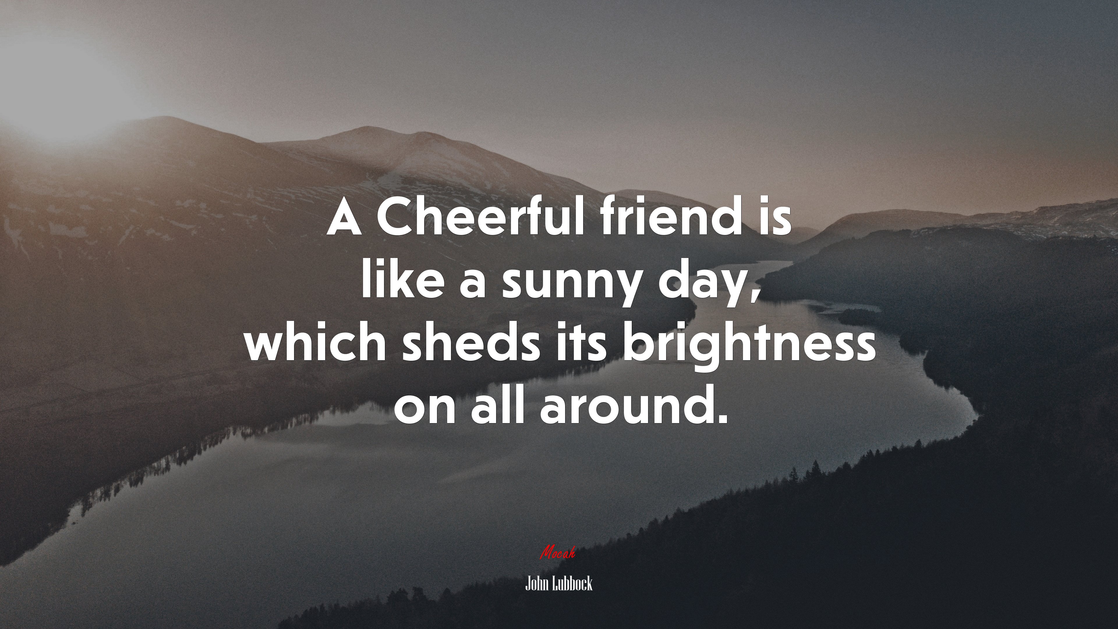 A Cheerful friend is like a sunny day, which sheds its brightness on all around. | John Lubbock quote HD Wallpaper