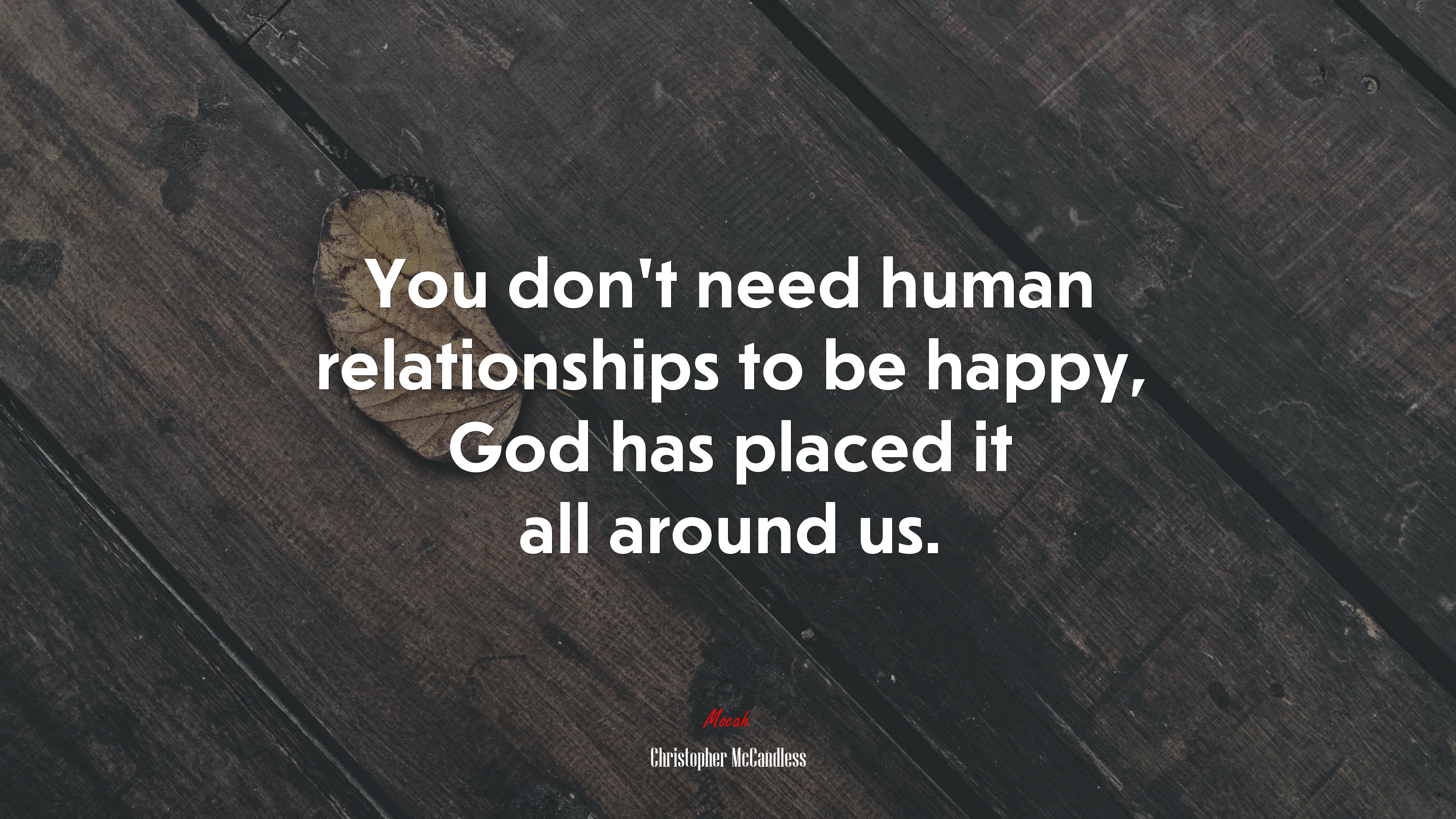 You don’t need human relationships to be happy, God has placed it all around us. | Christopher McCandless quote HD Wallpaper