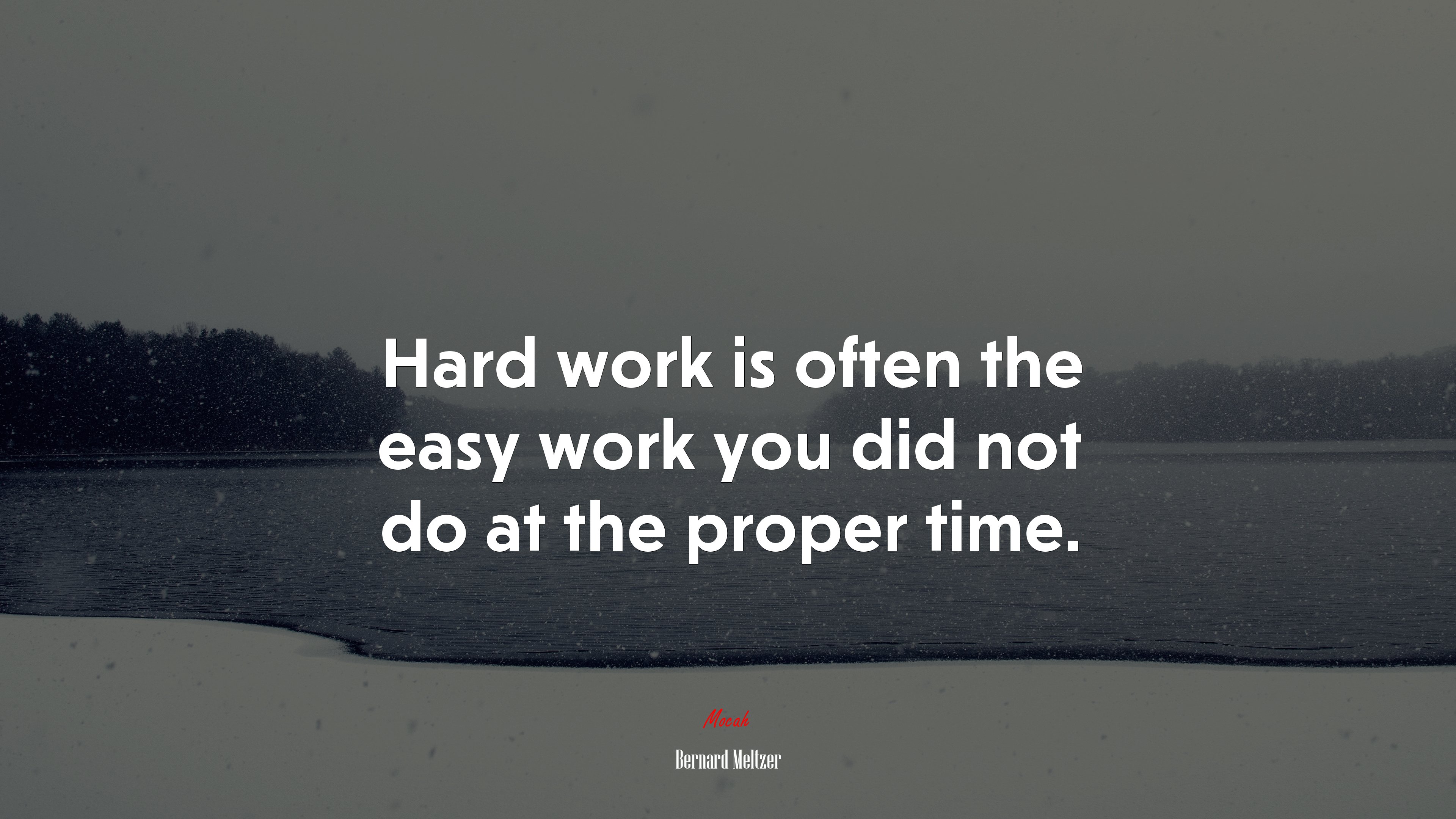 Hard work is often the easy work you did not do at the proper time. | Bernard Meltzer quote HD Wallpaper