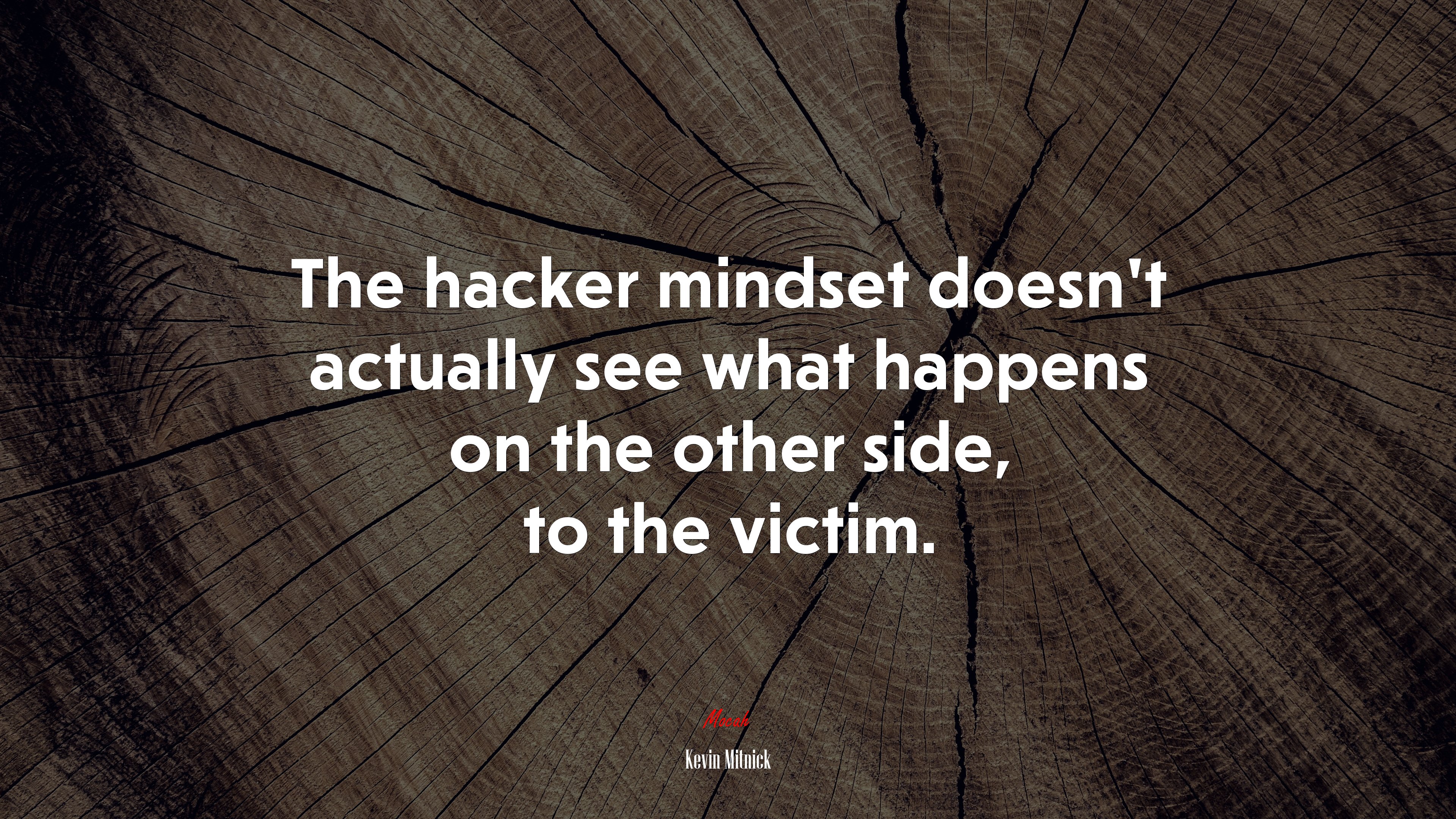 The hacker mindset doesn’t actually see what happens on the other side, to the victim. | Kevin Mitnick quote HD Wallpaper