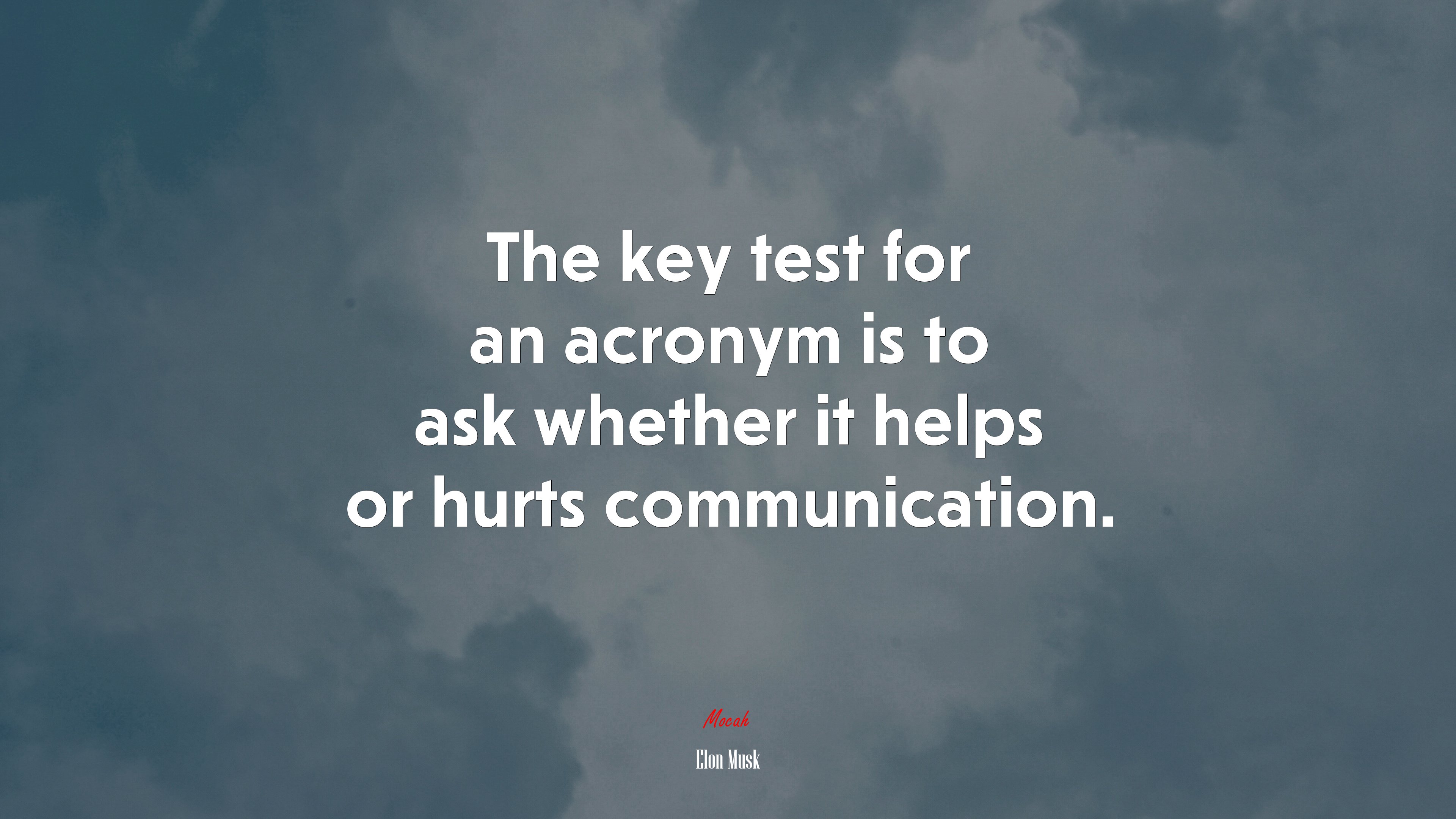 The key test for an acronym is to ask whether it helps or hurts communication. | Elon Musk quote HD Wallpaper