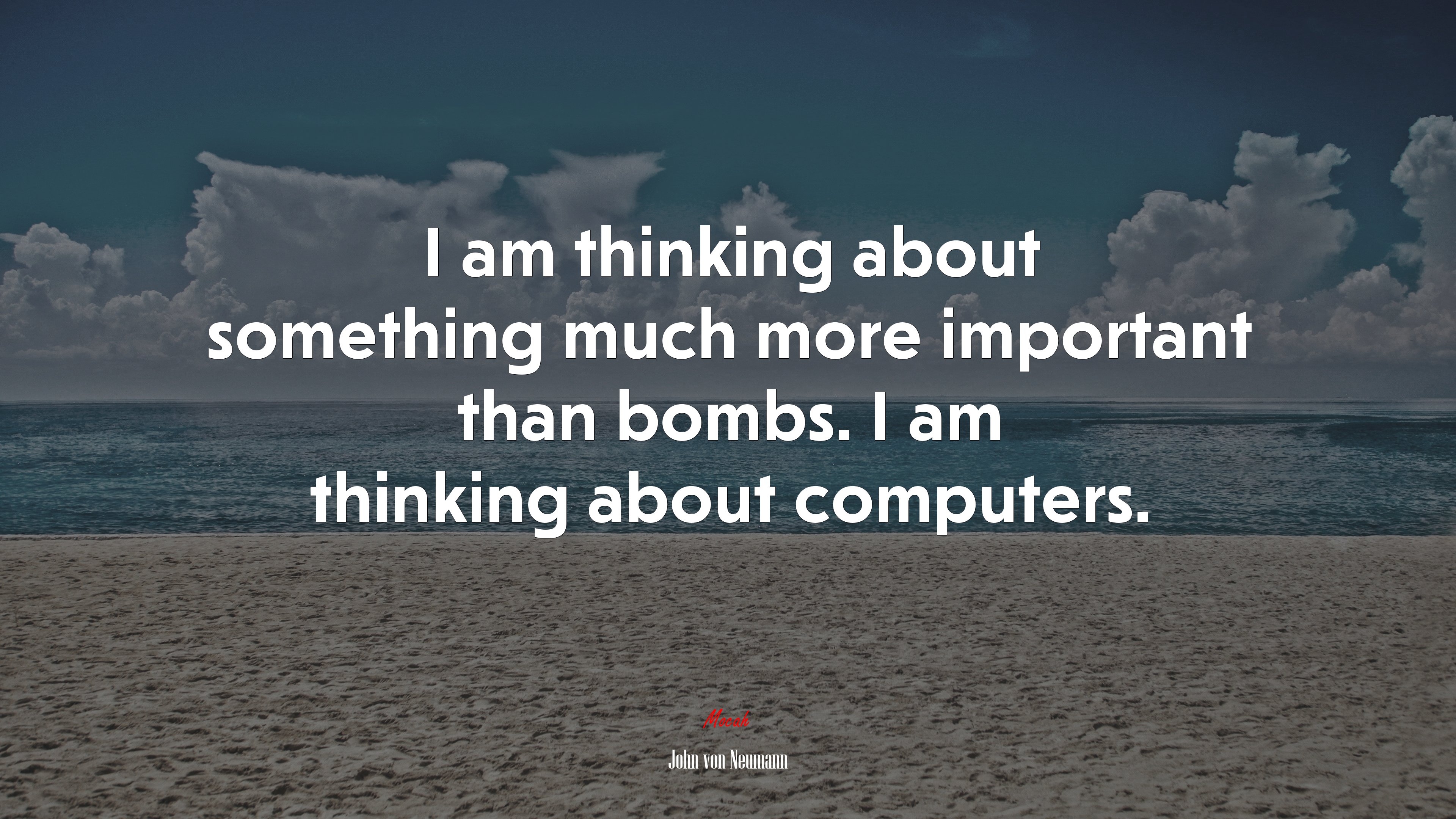 I am thinking about something much more important than bombs. I am thinking about computers. | John von Neumann quote HD Wallpaper
