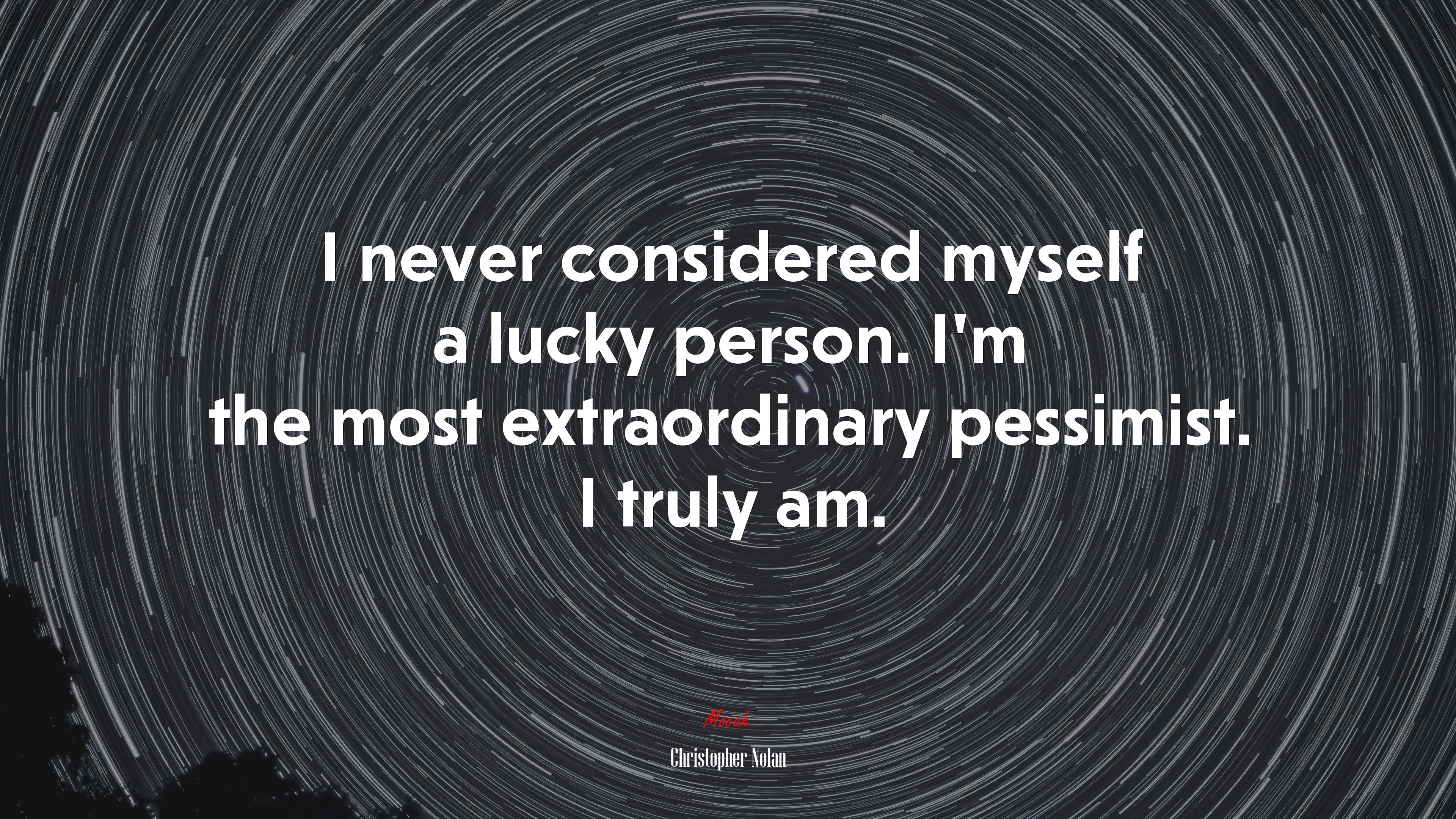 I never considered myself a lucky person. I’m the most extraordinary pessimist. I truly am. | Christopher Nolan quote HD Wallpaper