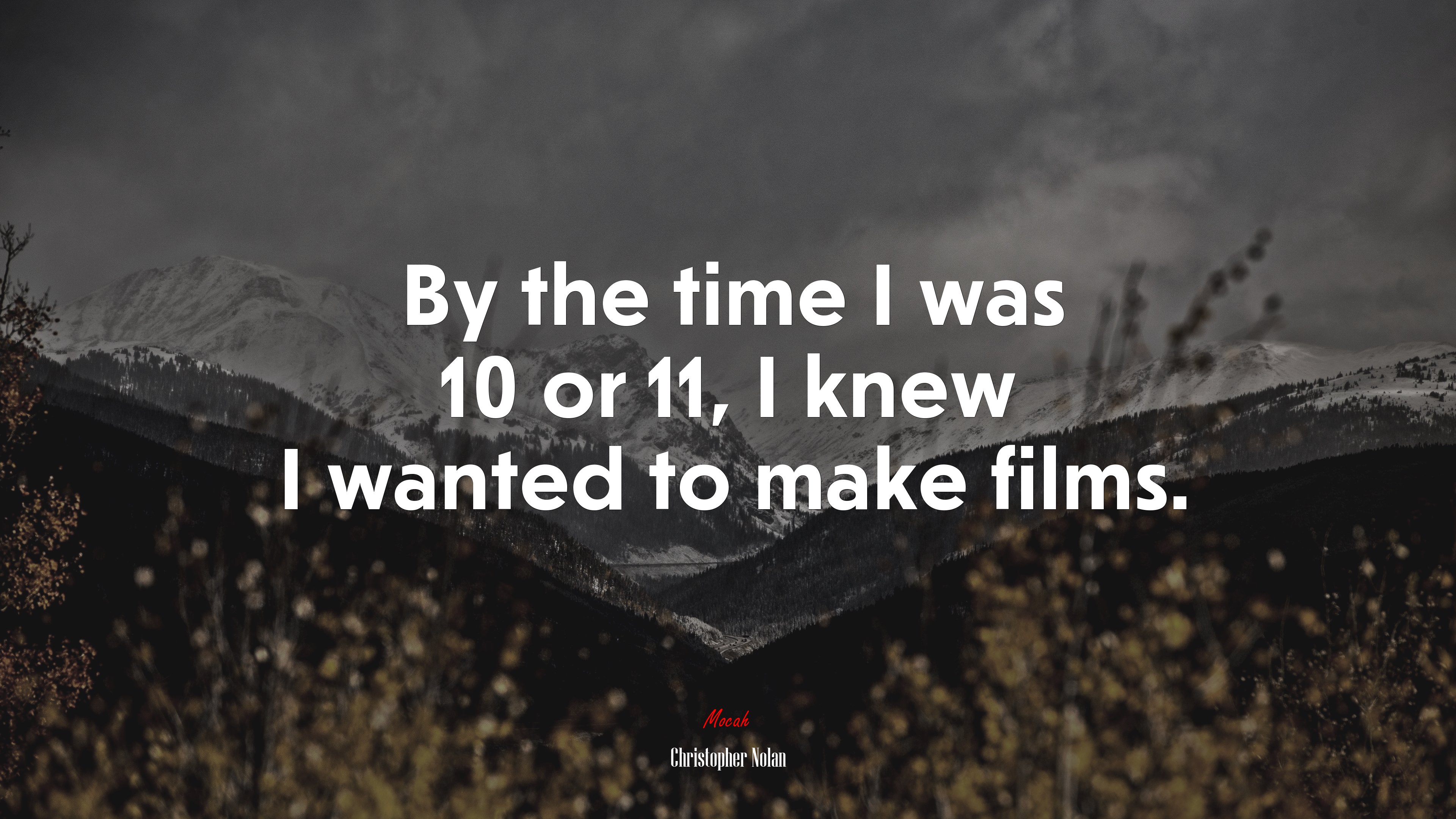 By the time I was 10 or 11, I knew I wanted to make films. | Christopher Nolan quote HD Wallpaper