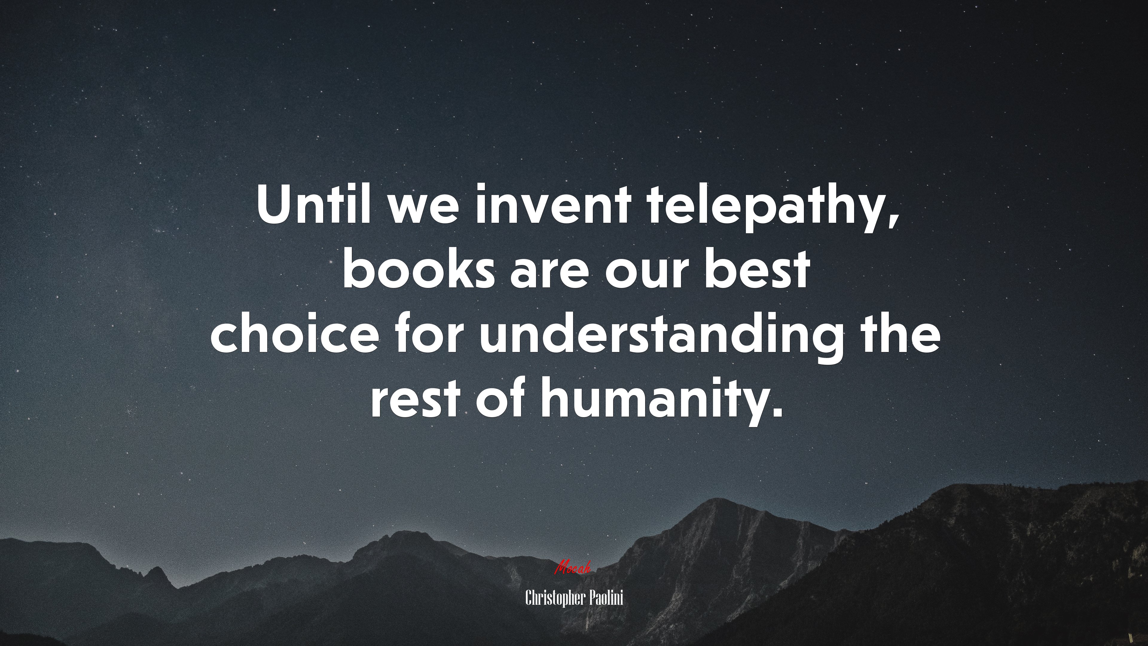 Until we invent telepathy, books are our best choice for understanding the rest of humanity. | Christopher Paolini quote HD Wallpaper