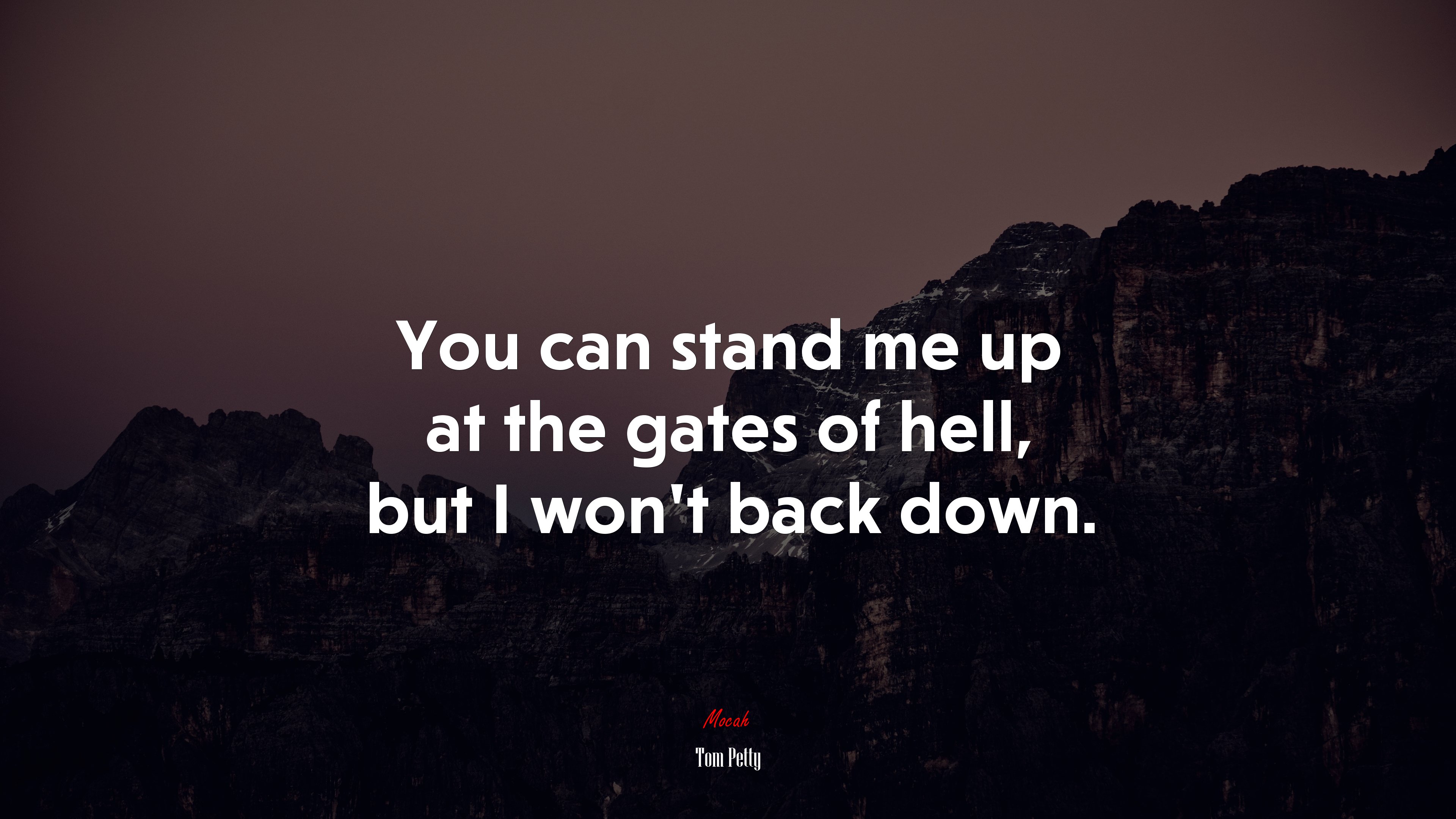 You can stand me up at the gates of hell, but I won’t back down. | Tom Petty quote HD Wallpaper