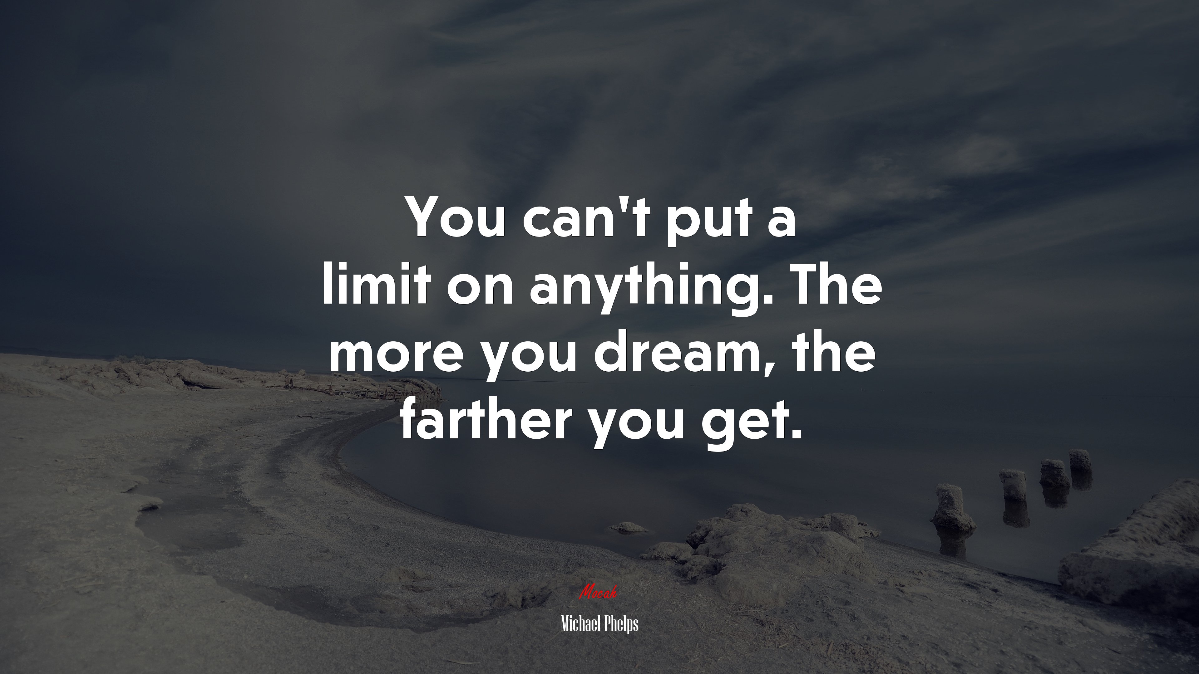 You can’t put a limit on anything. The more you dream, the farther you get. | Michael Phelps quote HD Wallpaper
