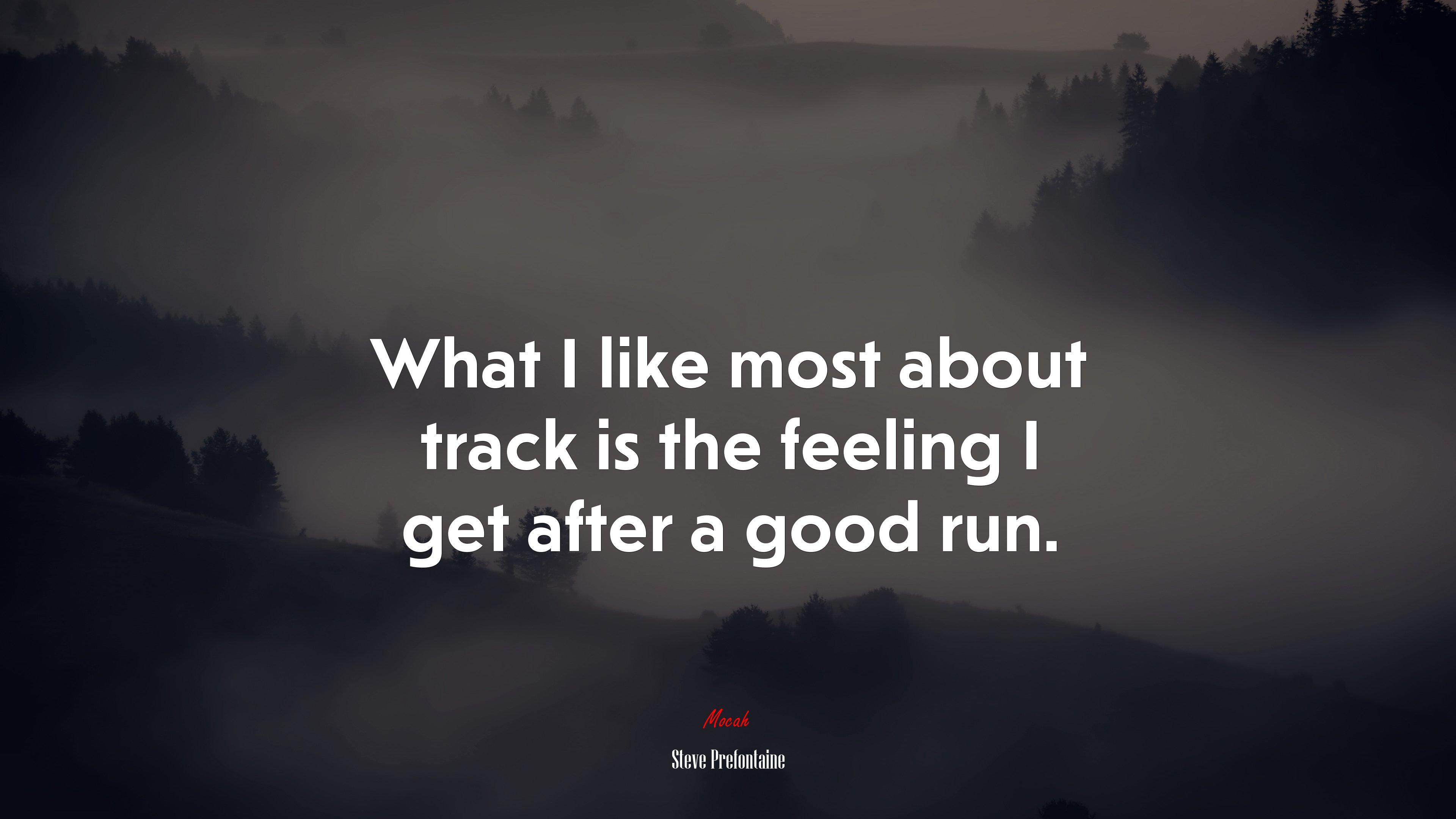 What I like most about track is the feeling I get after a good run. | Steve Prefontaine quote HD Wallpaper