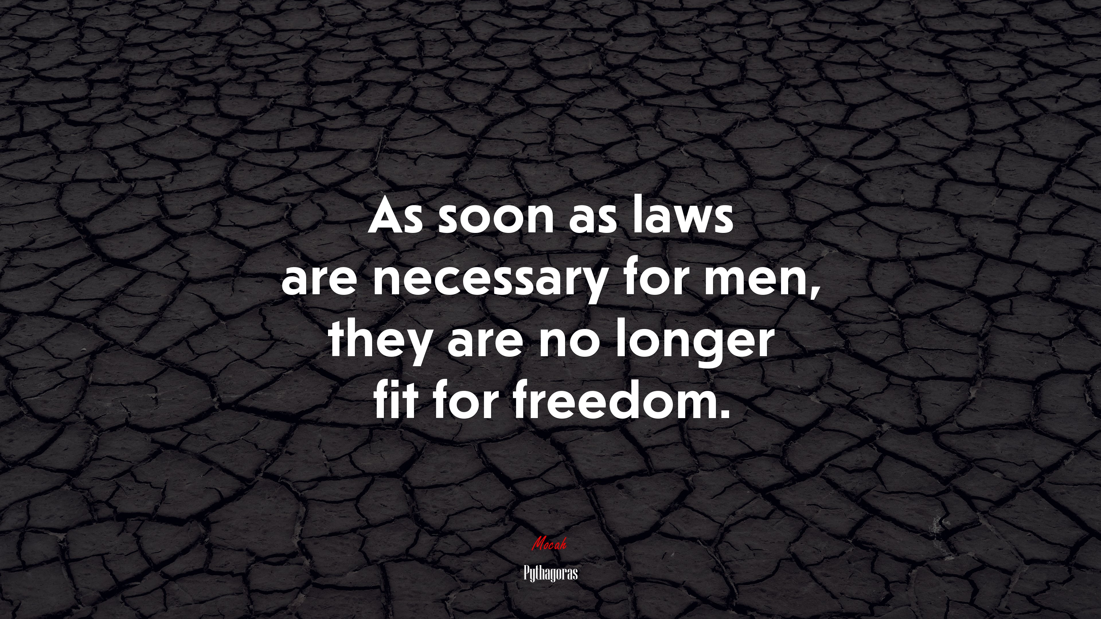As soon as laws are necessary for men, they are no longer fit for freedom. | Pythagoras quote HD Wallpaper