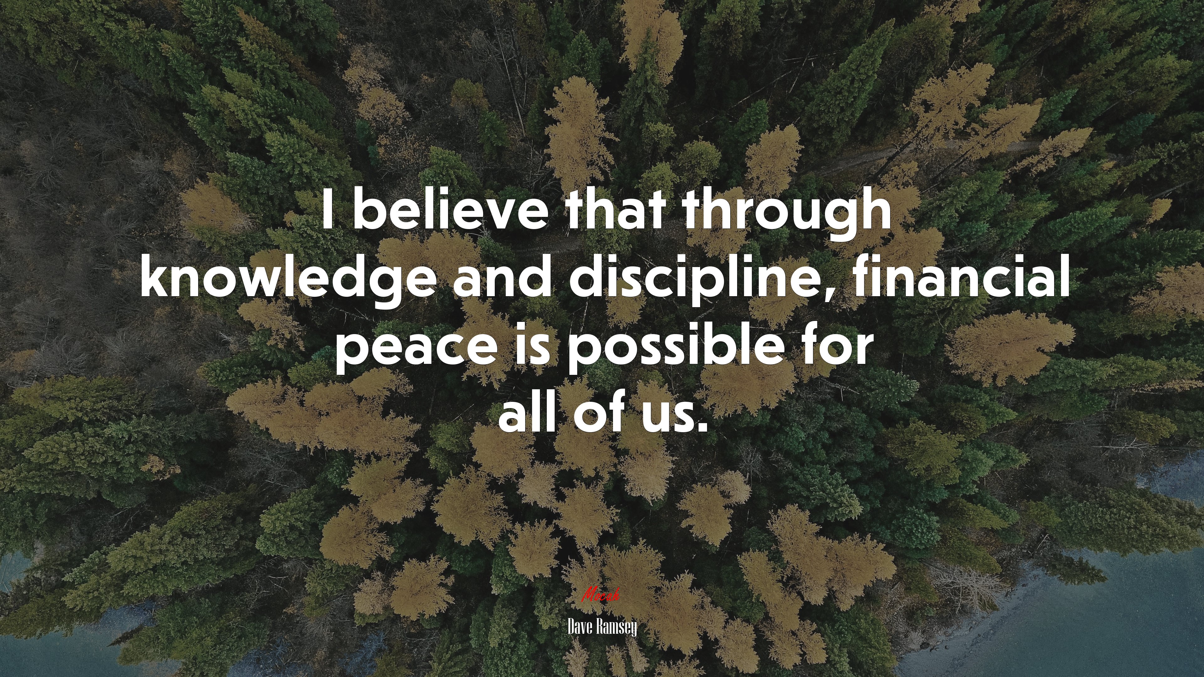 I believe that through knowledge and discipline, financial peace is possible for all of us. | Dave Ramsey quote HD Wallpaper