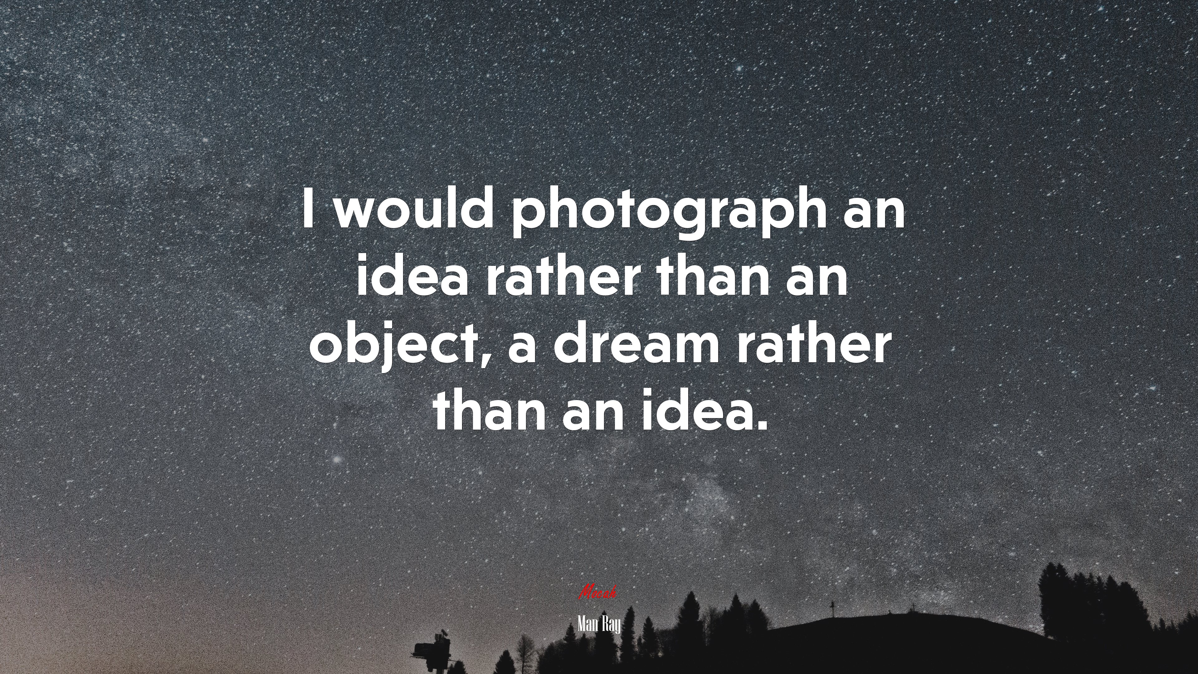 I would photograph an idea rather than an object, a dream rather than an idea. | Man Ray quote HD Wallpaper