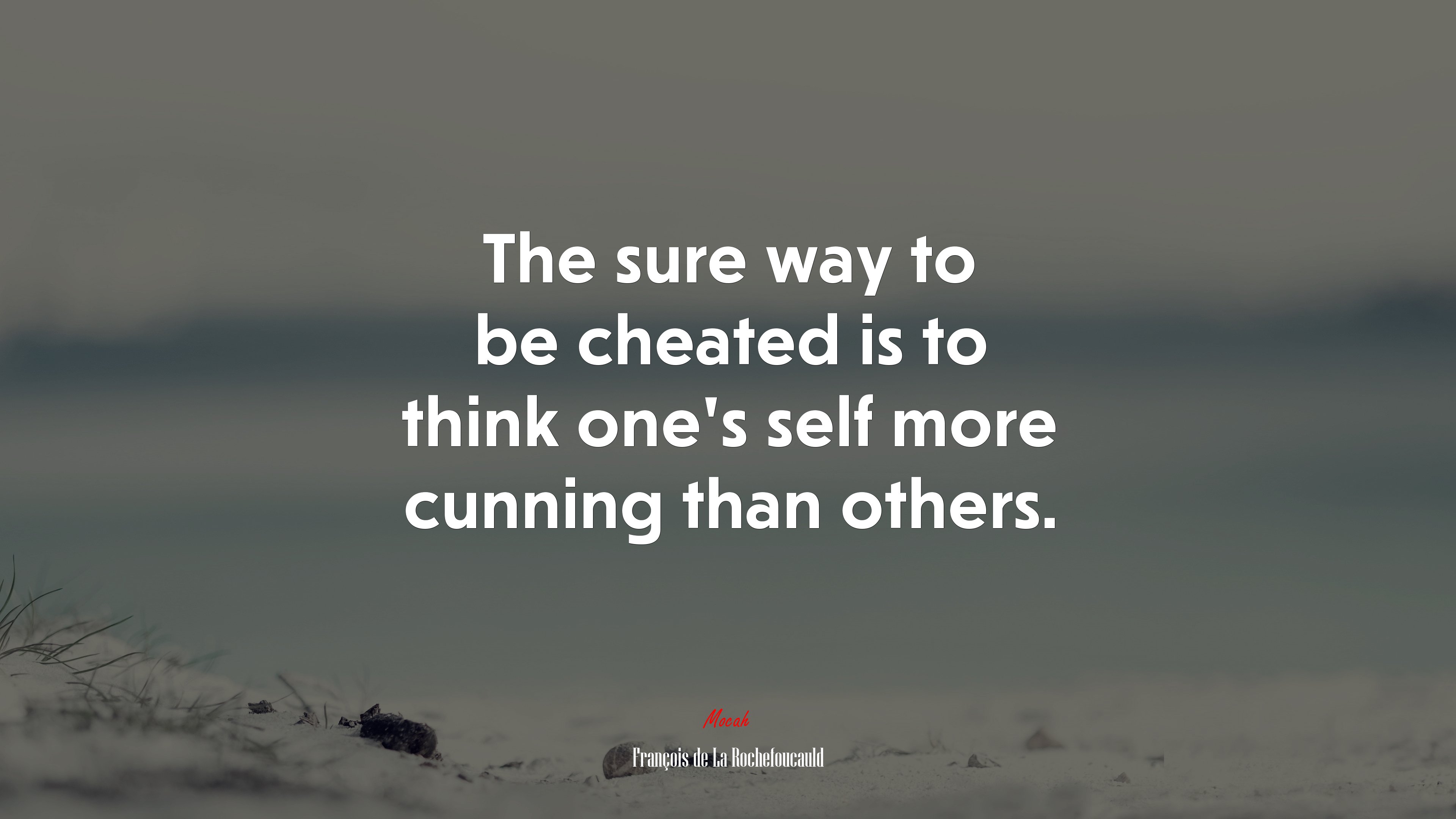 The sure way to be cheated is to think one’s self more cunning than others. | François de La Rochefoucauld quote HD Wallpaper