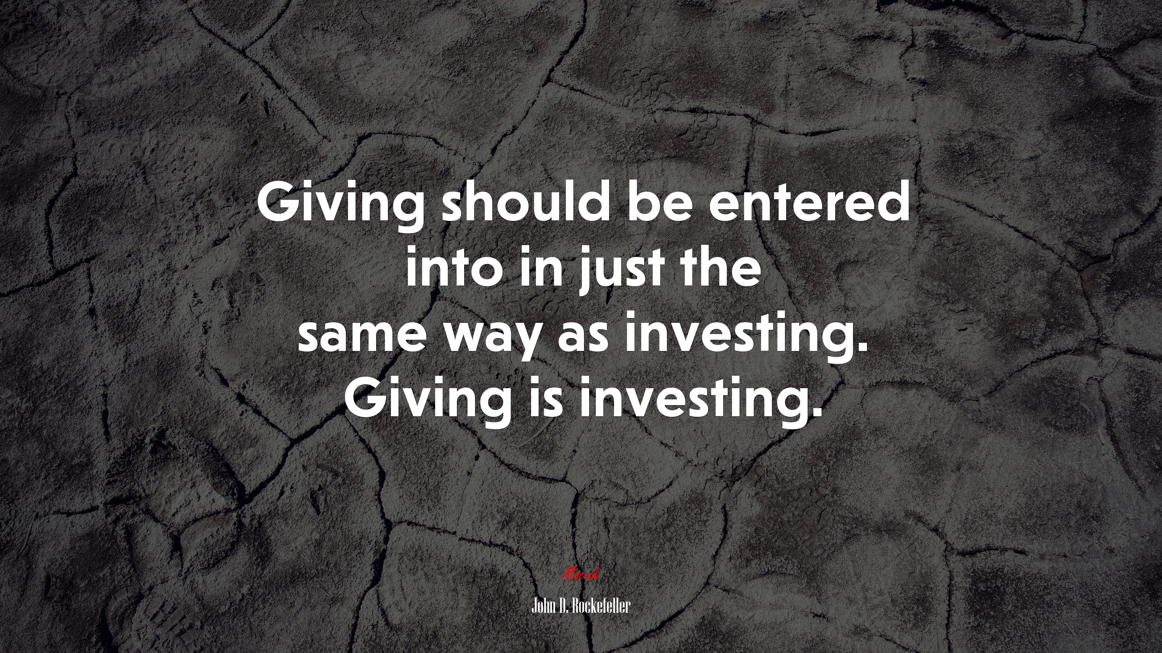 Giving should be entered into in just the same way as investing. Giving is investing. | John D. Rockefeller quote HD Wallpaper
