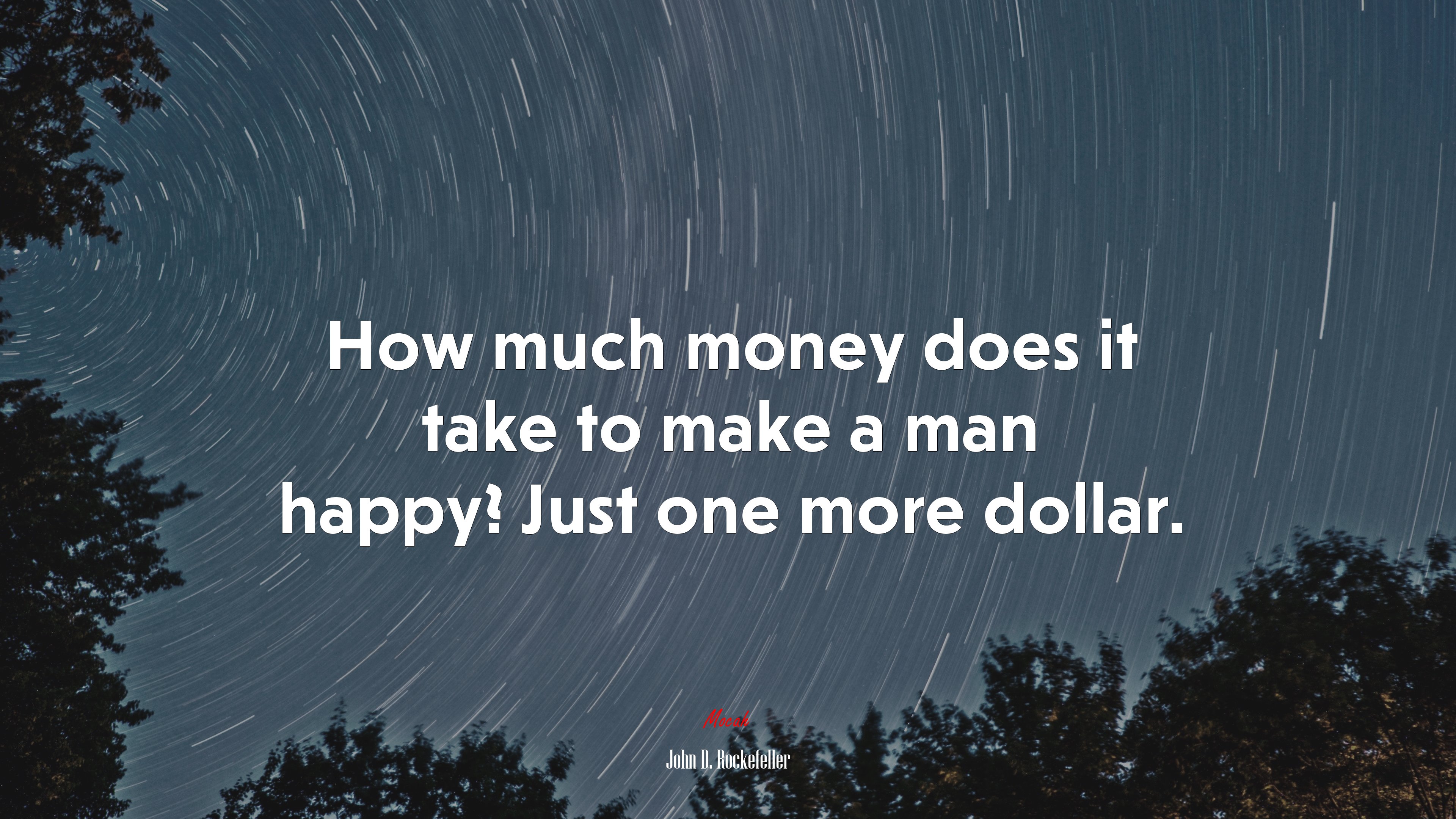 How much money does it take to make a man happy? Just one more dollar. | John D. Rockefeller quote HD Wallpaper