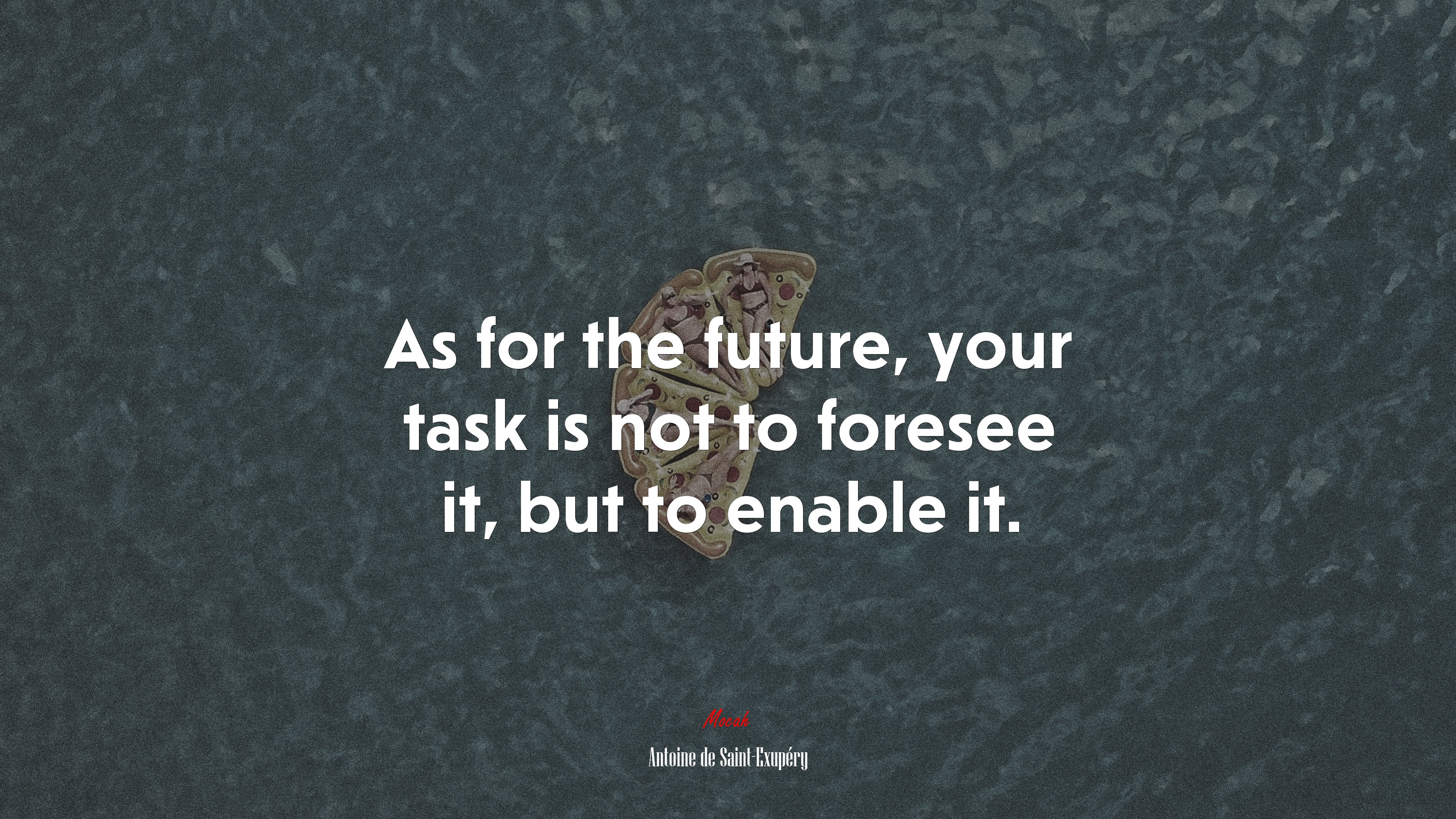 As for the future, your task is not to foresee it, but to enable it. | Antoine de Saint-Exupéry quote HD Wallpaper