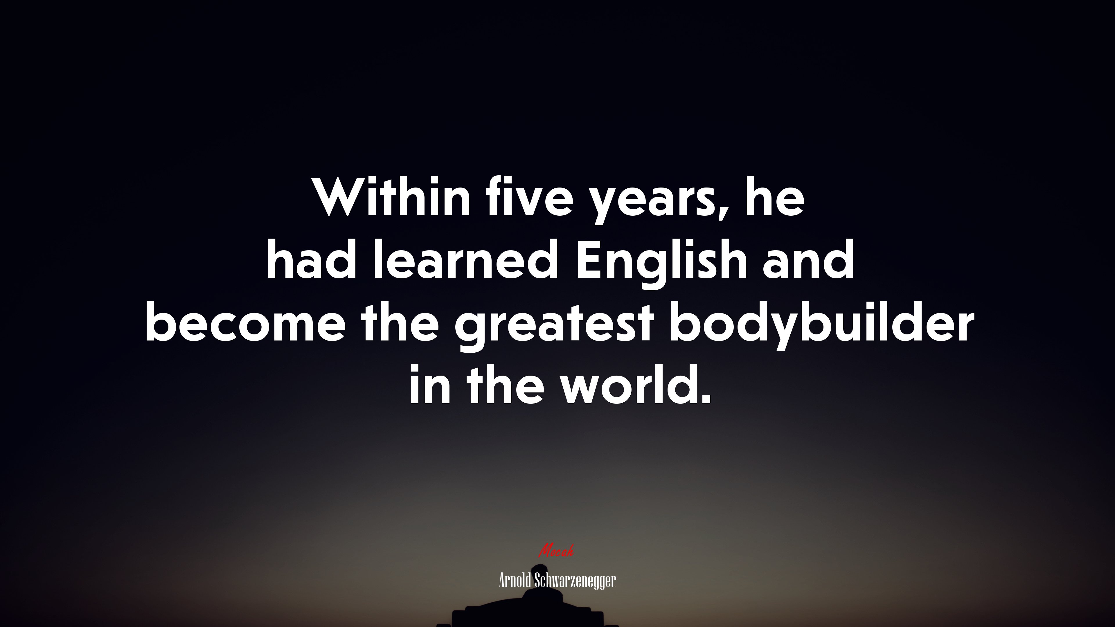Within five years, he had learned English and become the greatest bodybuilder in the world. | Arnold Schwarzenegger quote HD Wallpaper