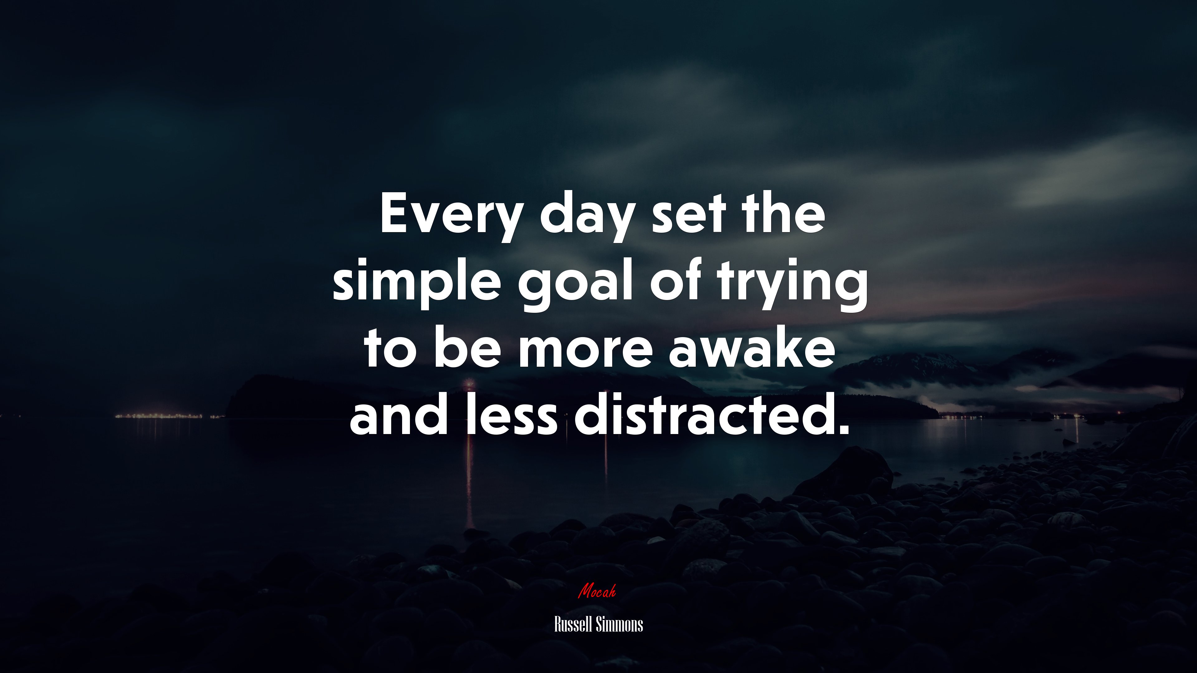 Every day set the simple goal of trying to be more awake and less distracted. | Russell Simmons quote HD Wallpaper