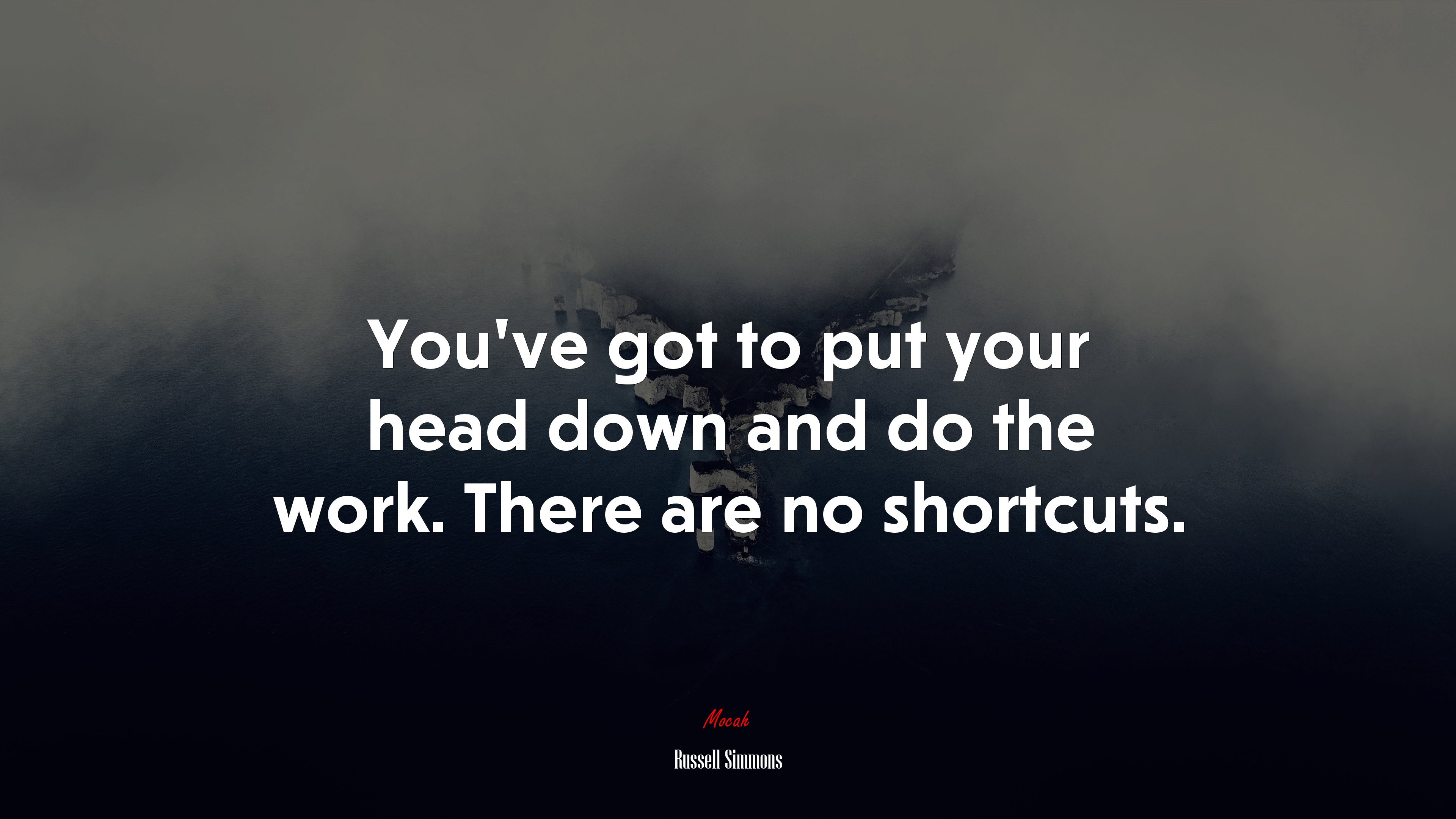 You’ve got to put your head down and do the work. There are no shortcuts. | Russell Simmons quote HD Wallpaper