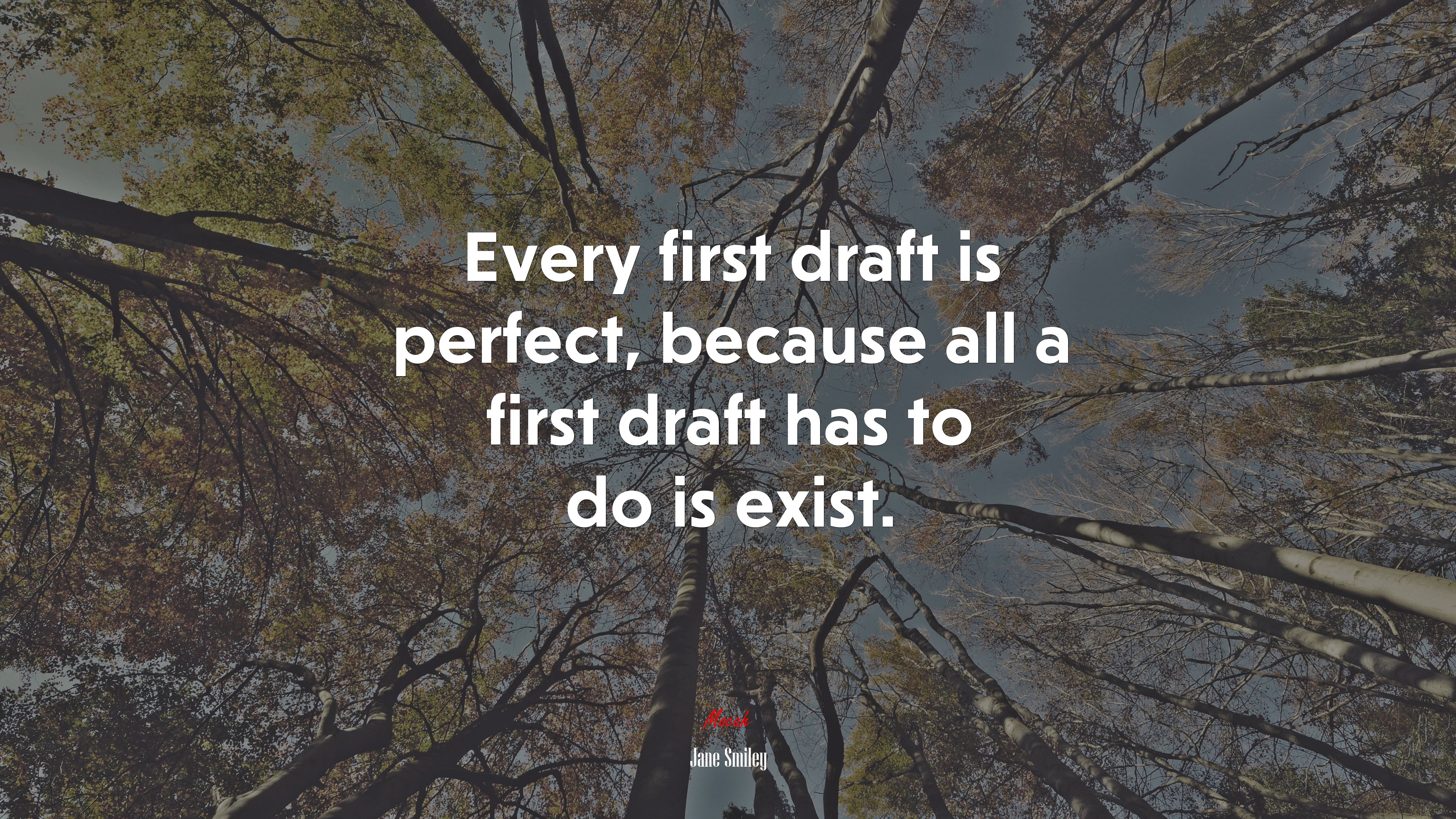 Every first draft is perfect, because all a first draft has to do is exist. | Jane Smiley quote HD Wallpaper