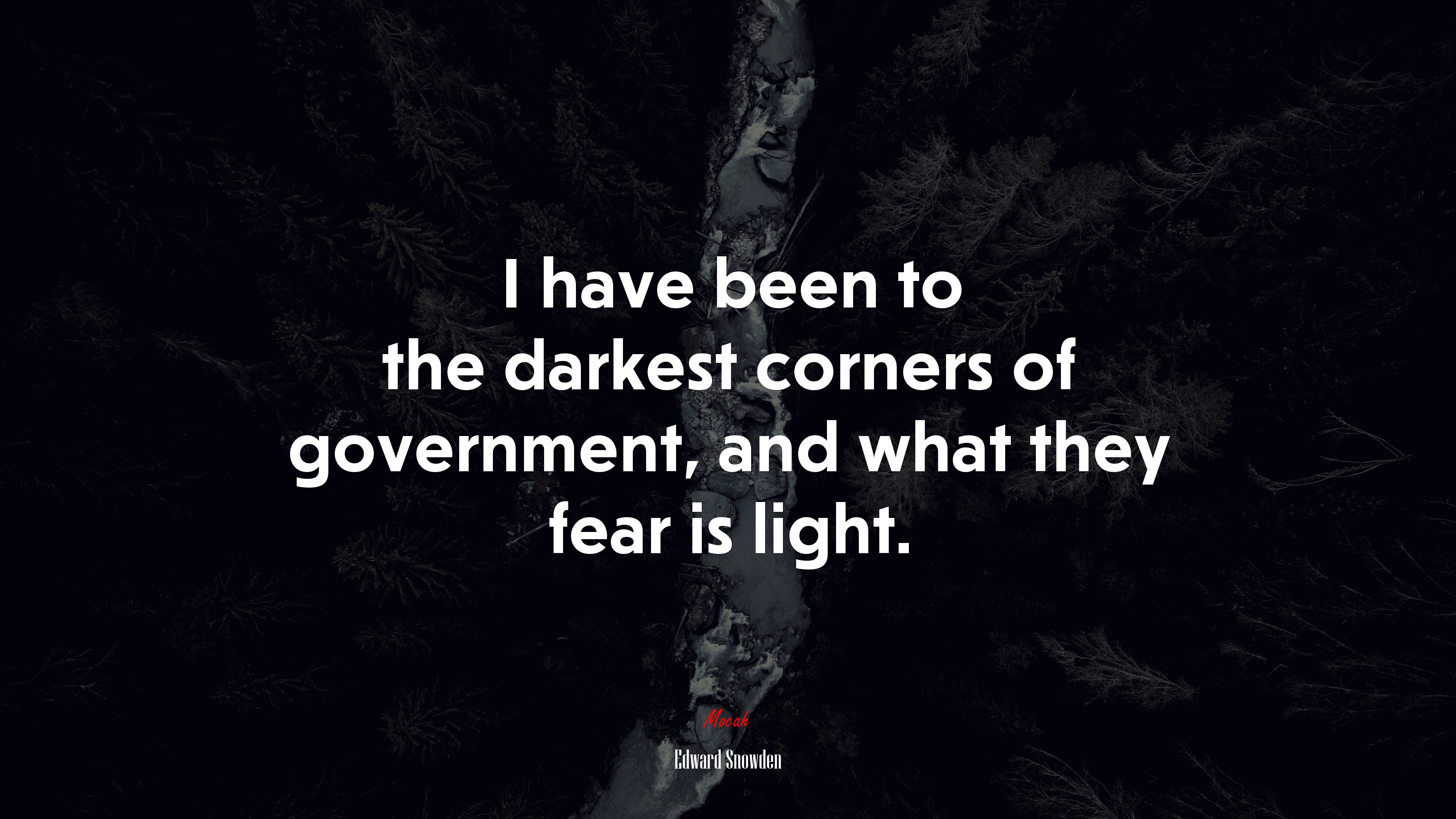 I have been to the darkest corners of government, and what they fear is light. | Edward Snowden quote HD Wallpaper