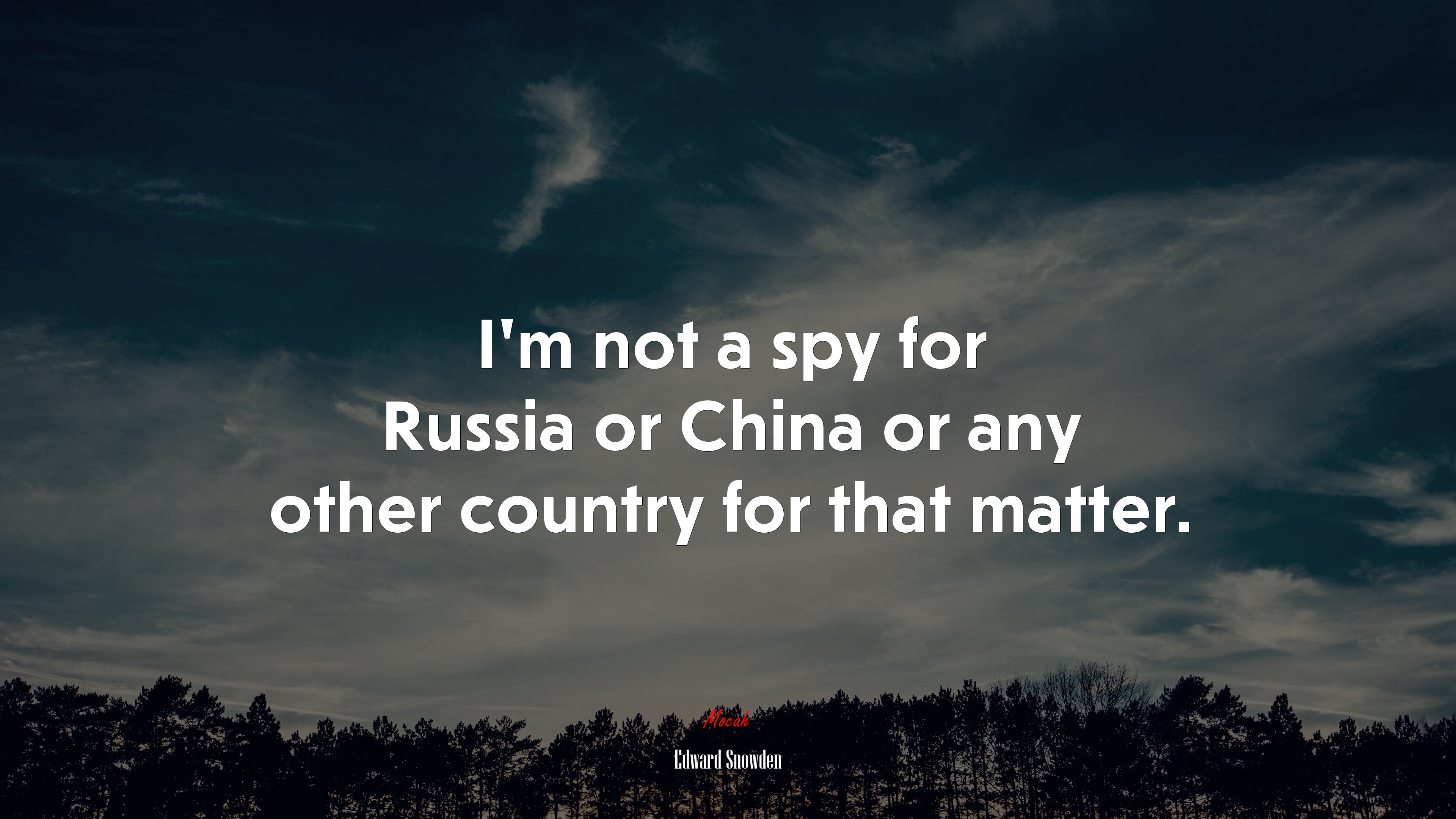 I’m not a spy for Russia or China or any other country for that matter. | Edward Snowden quote HD Wallpaper