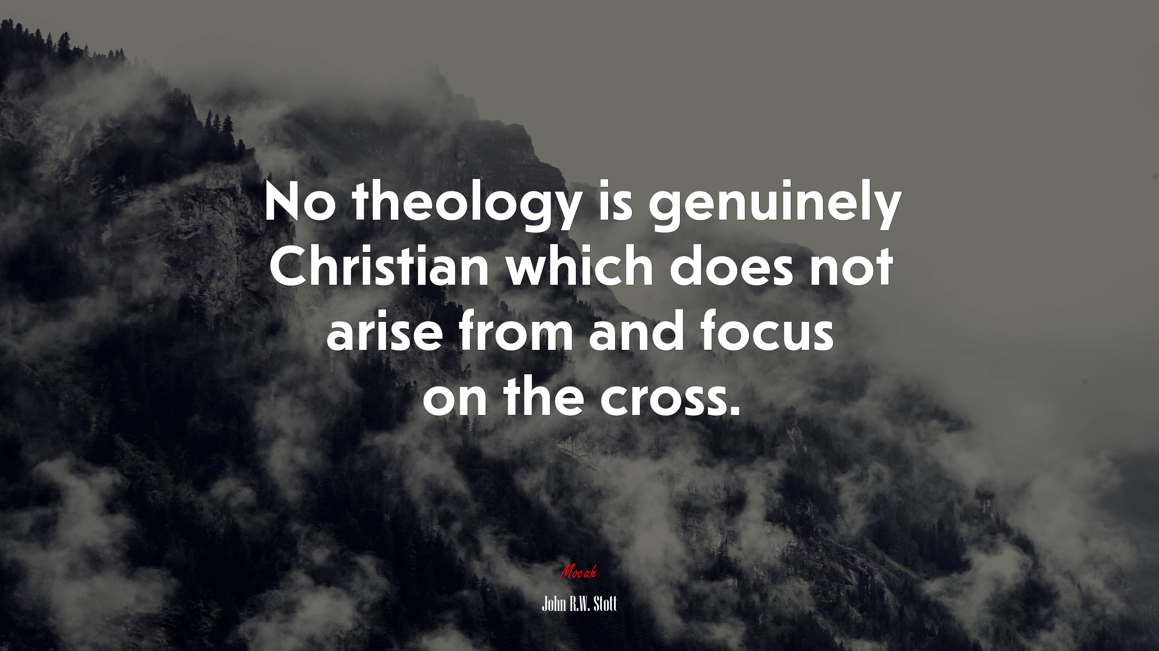 No theology is genuinely Christian which does not arise from and focus on the cross. | John R.W. Stott quote HD Wallpaper