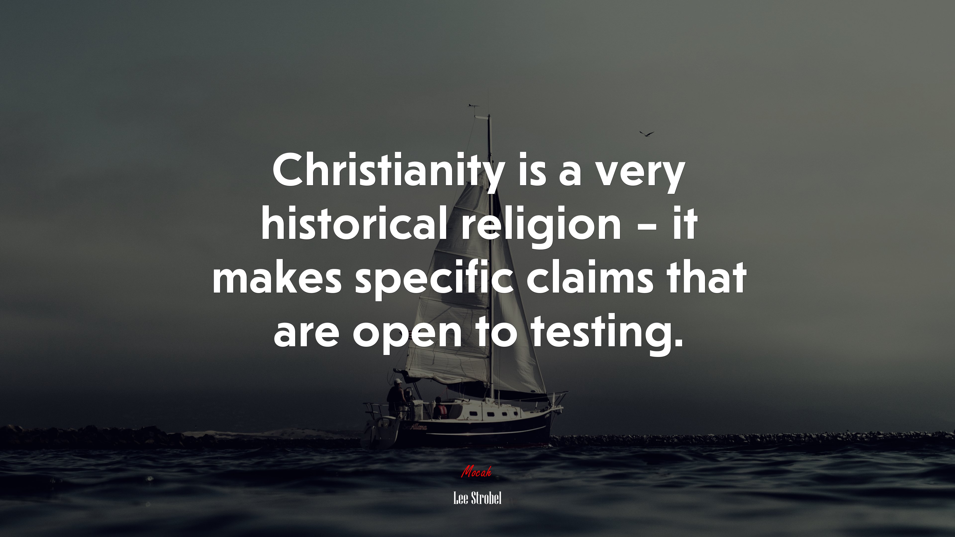 Christianity is a very historical religion – it makes specific claims that are open to testing. | Lee Strobel quote HD Wallpaper