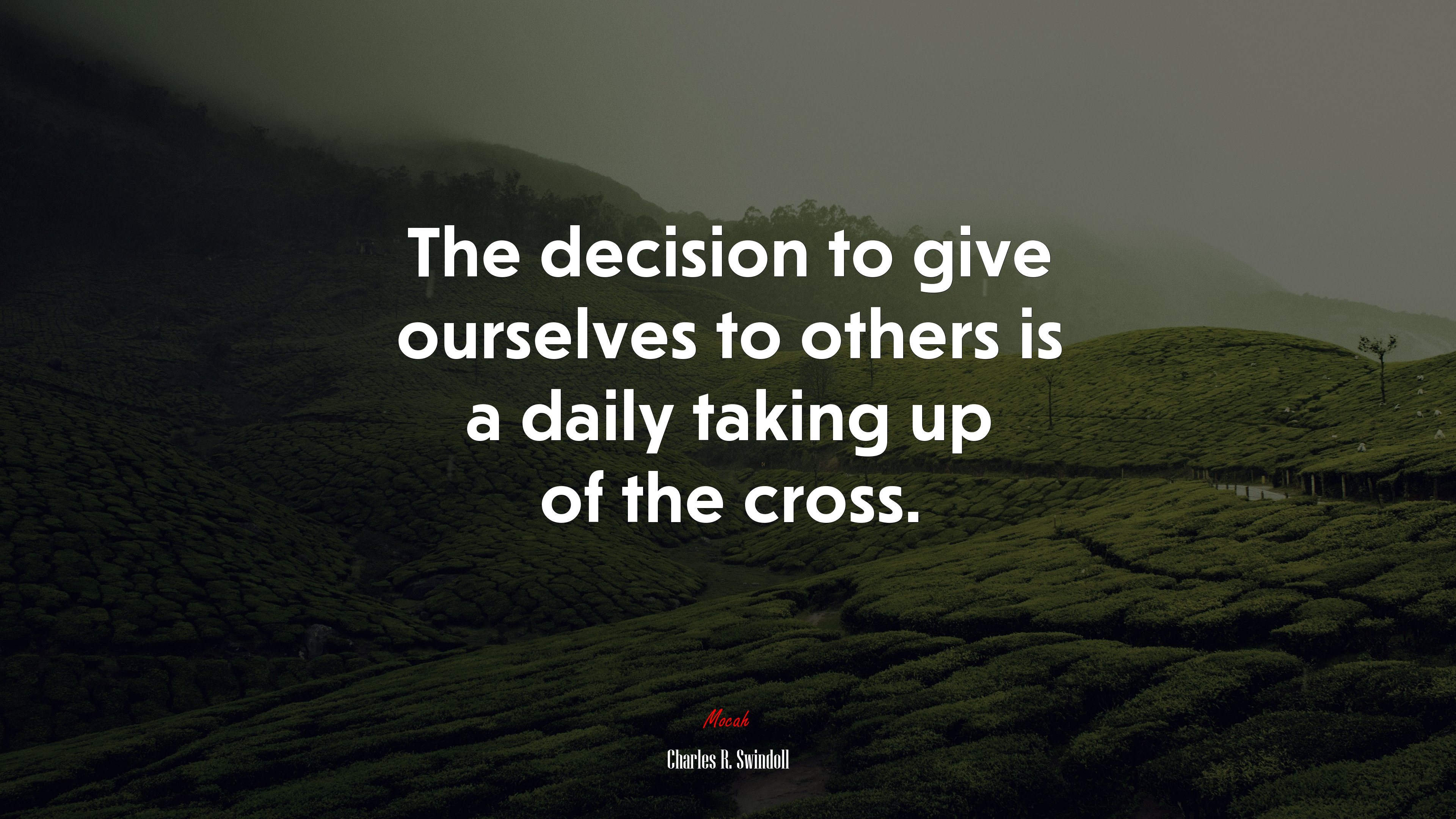The decision to give ourselves to others is a daily taking up of the cross. | Charles R. Swindoll quote HD Wallpaper