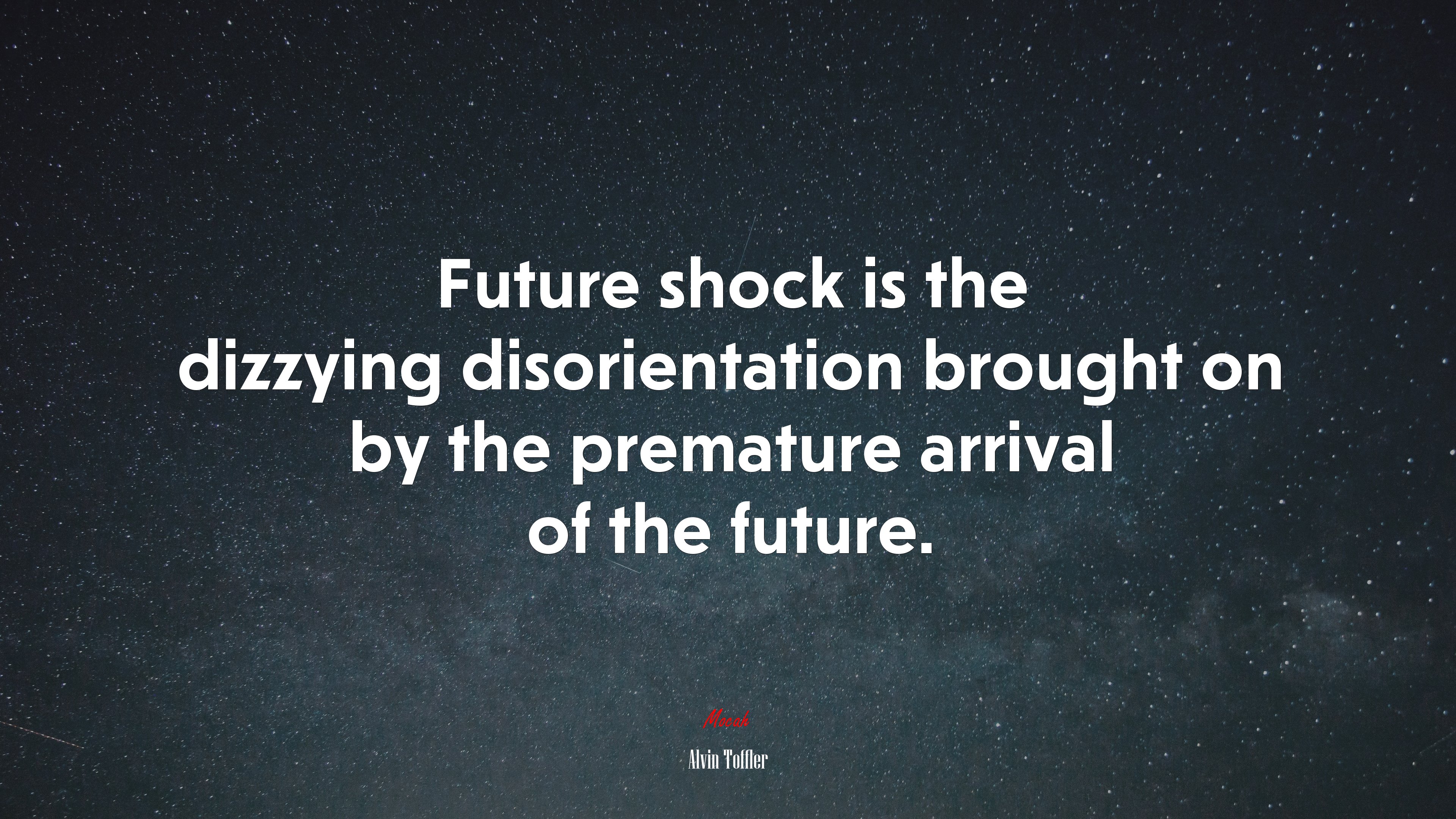 Future shock is the dizzying disorientation brought on by the premature arrival of the future. | Alvin Toffler quote HD Wallpaper