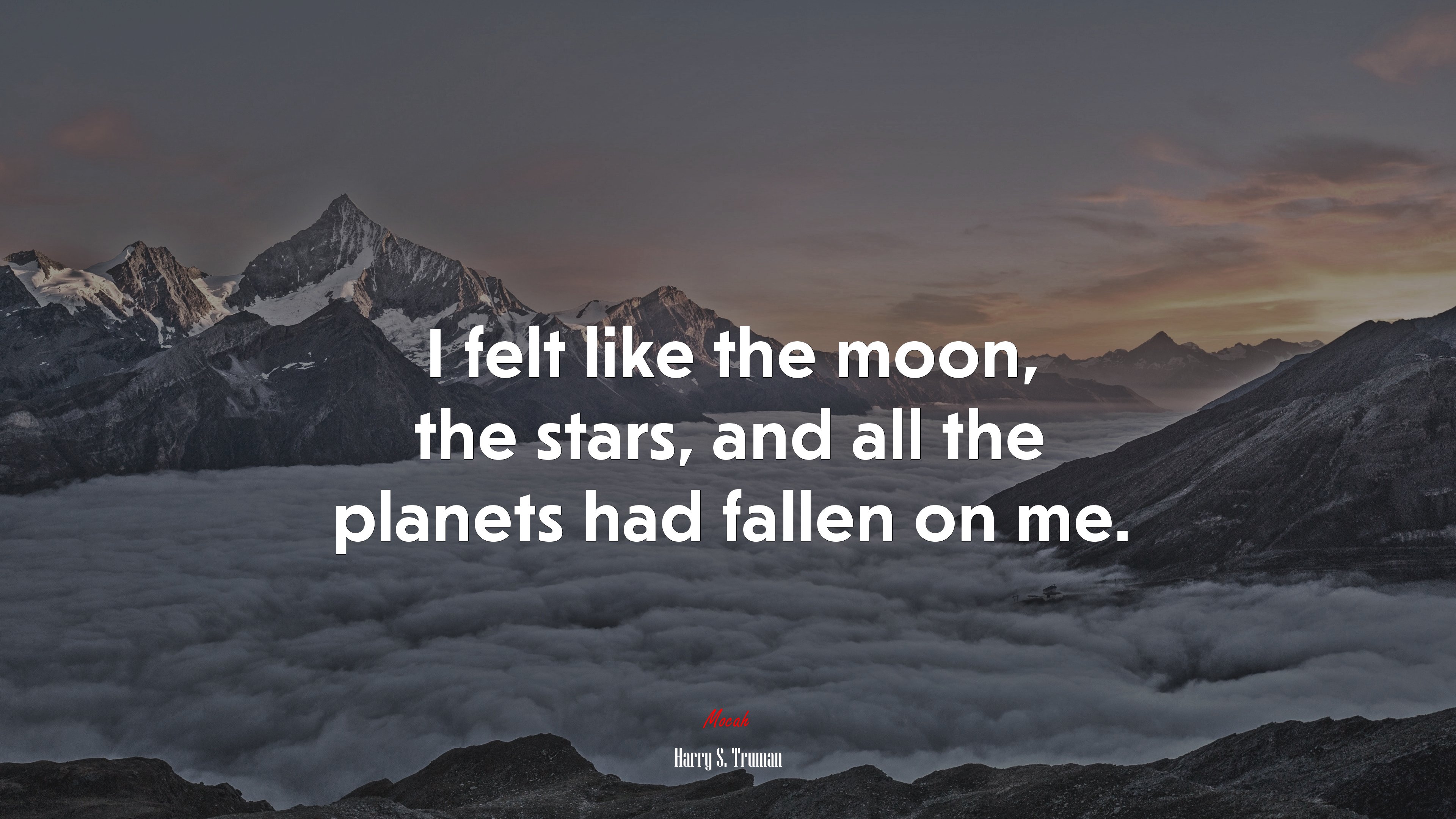 I felt like the moon, the stars, and all the planets had fallen on me. | Harry S. Truman quote HD Wallpaper
