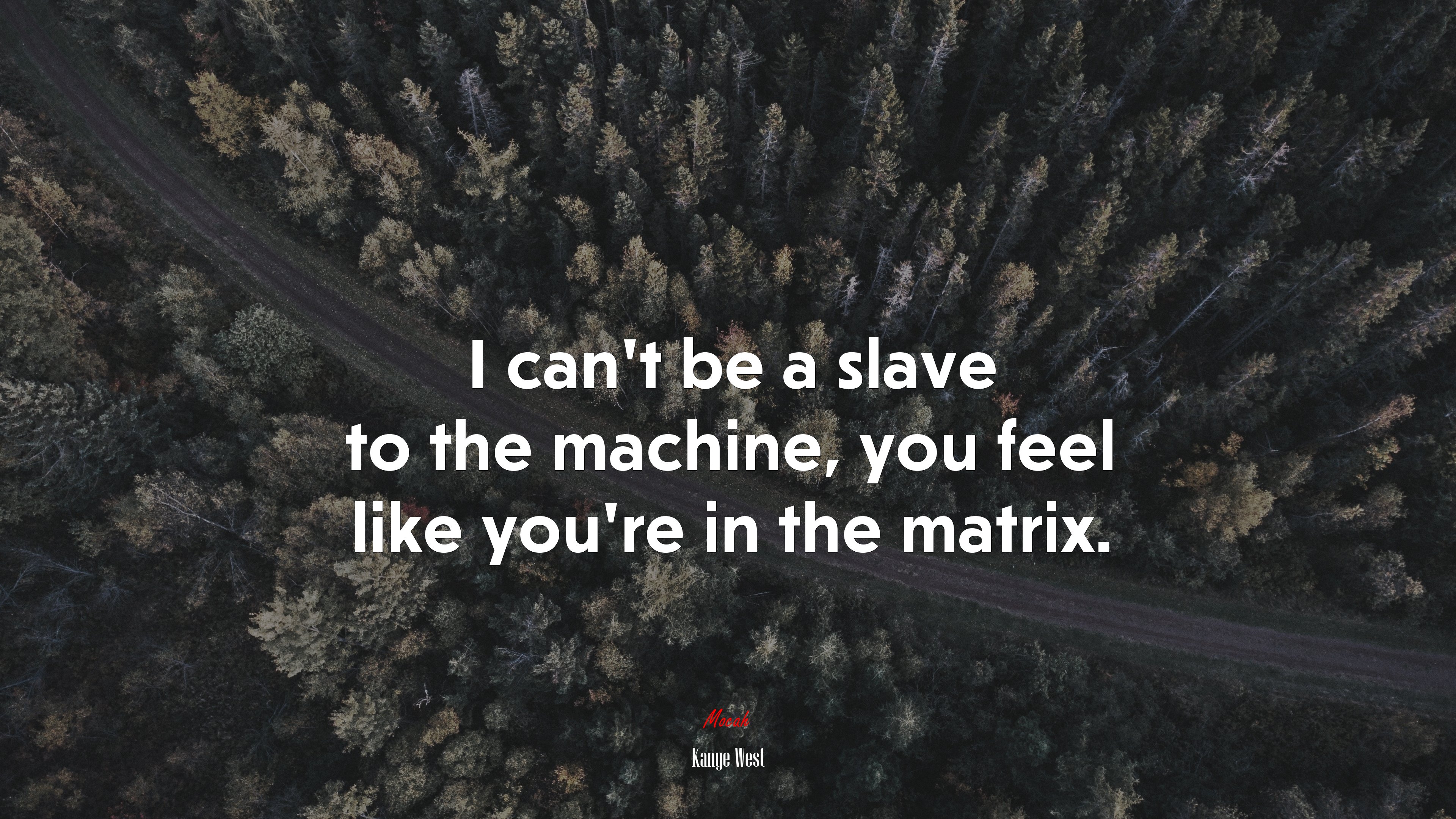 I can’t be a slave to the machine, you feel like you’re in the matrix. | Kanye West quote HD Wallpaper
