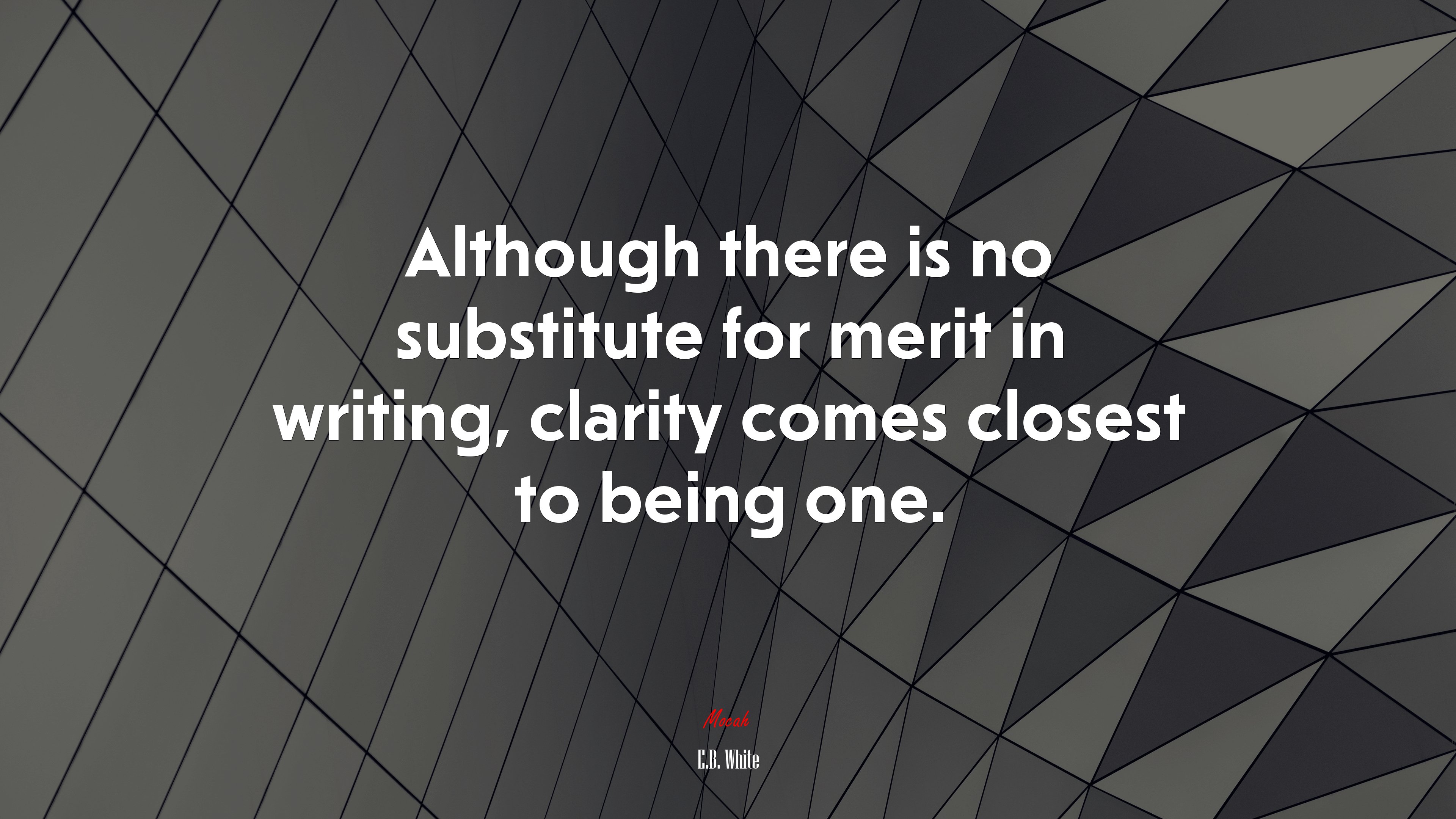 Although there is no substitute for merit in writing, clarity comes closest to being one. | E.B. White quote HD Wallpaper