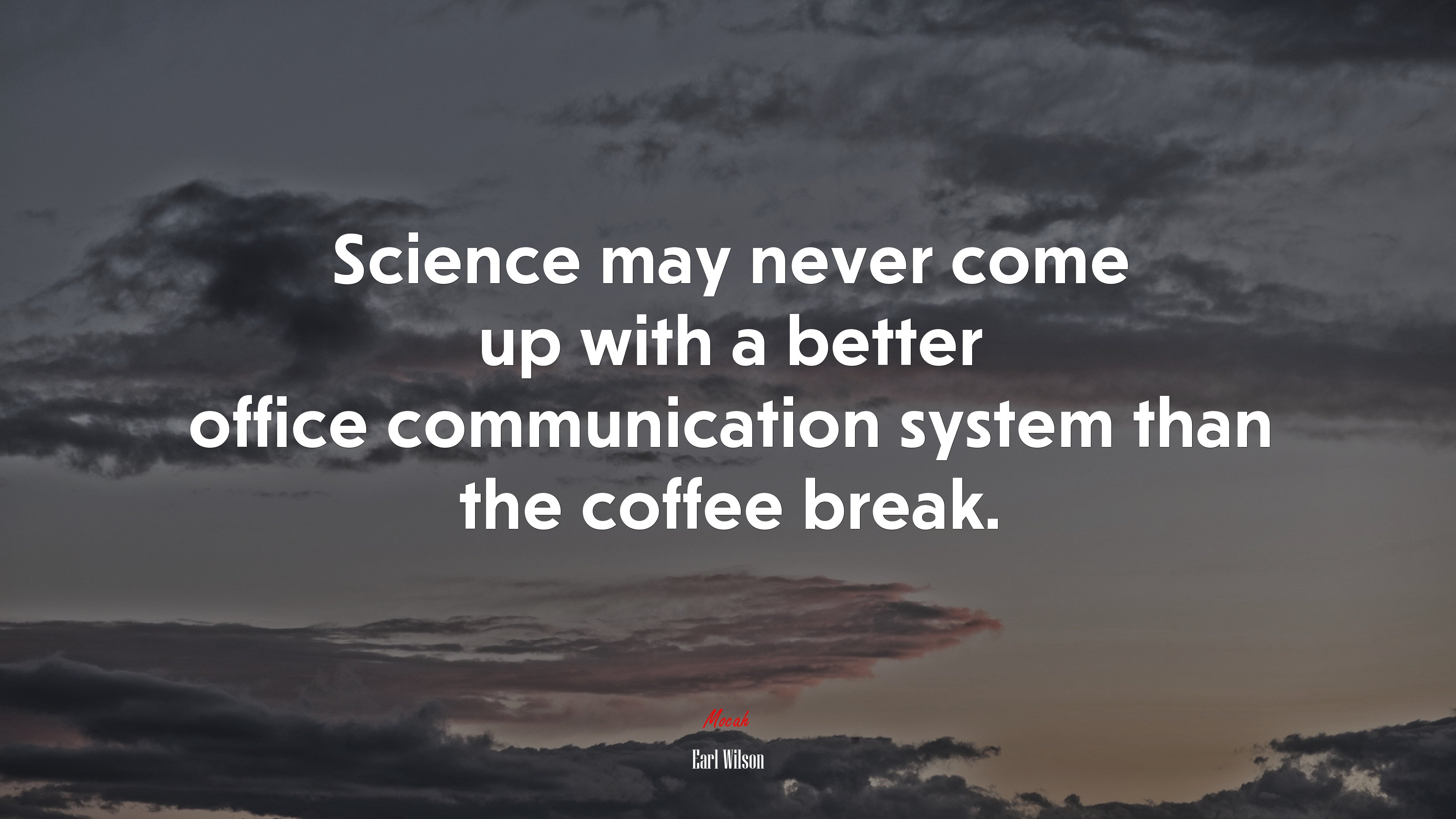 Science may never come up with a better office communication system than the coffee break. | Earl Wilson quote HD Wallpaper