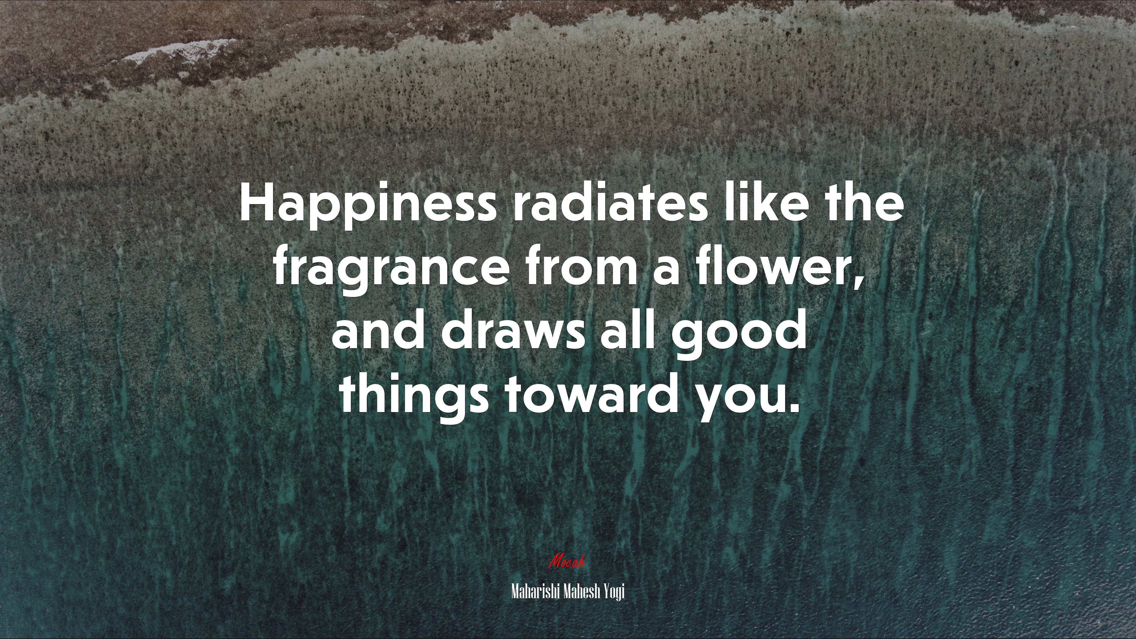 Happiness radiates like the fragrance from a flower, and draws all good things toward you. | Maharishi Mahesh Yogi quote HD Wallpaper