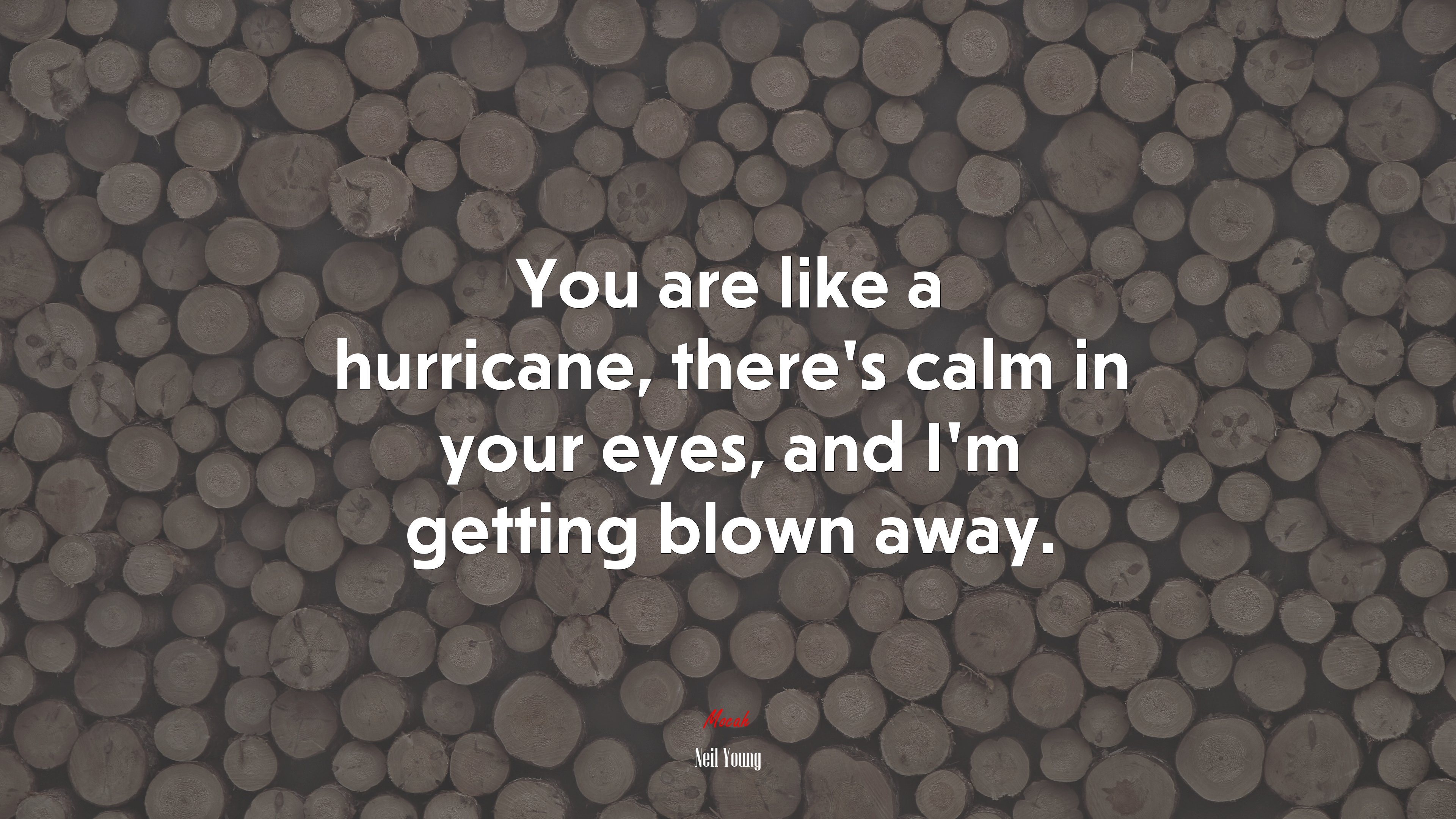 You are like a hurricane, there’s calm in your eyes, and I’m getting blown away. | Neil Young quote HD Wallpaper